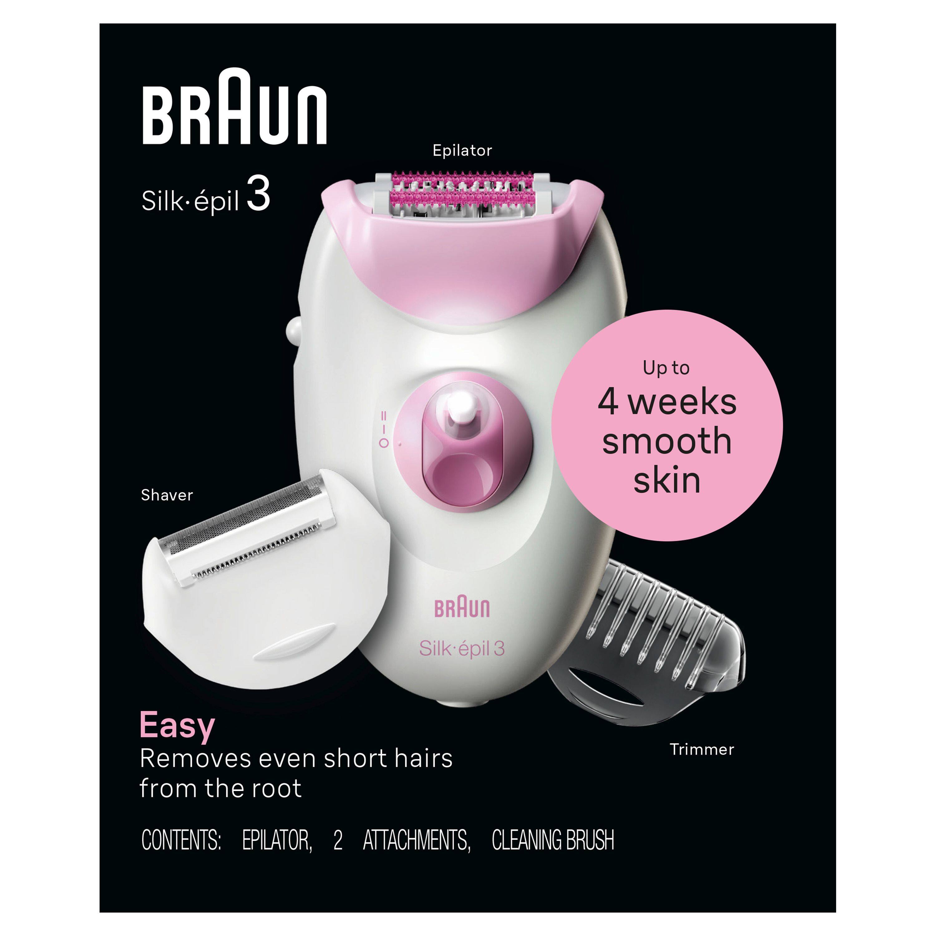 BRAUN Silk-épil 3 Epilator Shaver  
Up to 4 weeks smooth skin  
BRAUN Silk-épil 3  
Easy Removes even short hairs from the root  
CONTENTS: EPILATOR, 2 ATTACHMENTS, CLEANING BRUSH