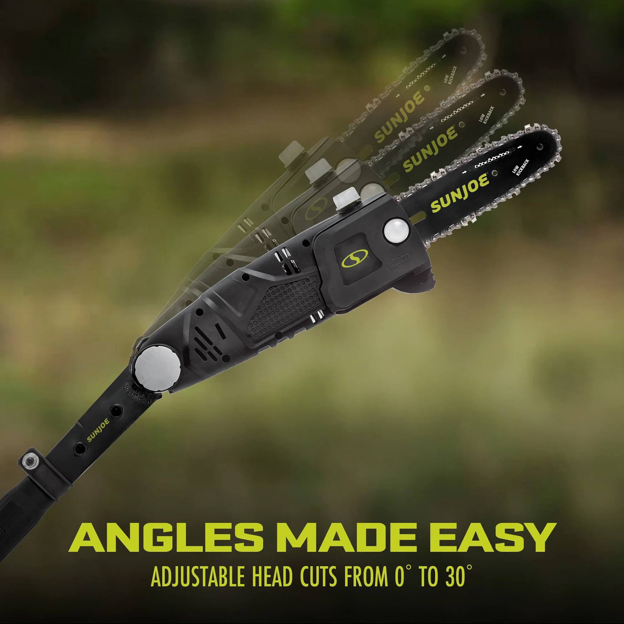 oonoooooo LOW KICKBACK SUNJOE ********** LOW KICKBACK SUNJOE ********** MOT KICKBACK SUNJOE  
SUNJOE  
ANGLES MADE EASY ADJUSTABLE HEAD CUTS FROM 0 TO 30