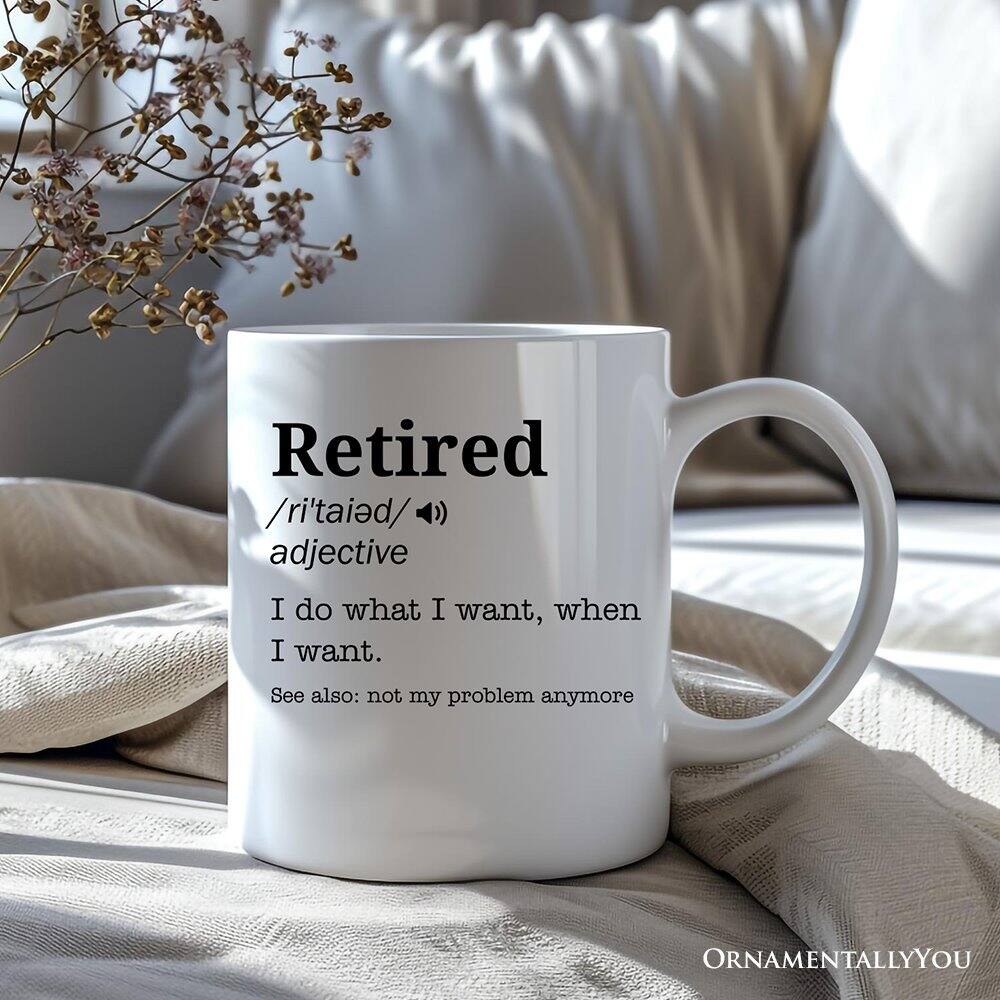 Retired  
/riˈtaɪd/  
adjective  

I do what I want, when I want.  

See also: not my problem anymore  

ORNAMENTALLY YOU