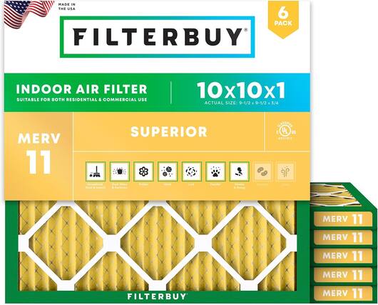 MADE IN THE USA
6 PACK FILTERBUY INDOOR AIR FILTER
SUITABLE FOR BOTH RESIDENTIAL & COMMERCIAL USE
10x10x1
ACTUAL SIZE: 9-1/2 x 9-1/2 x 3/4
MERV 11
SUPERIOR
Household Dust & Debris
Dust Mites & Particles
Pollen
Mold
Lint
Dander
Smoke & Smog
Bacteria
Odors
CASSPIES C VL US 37912
FILTERBUY
MERV 11
MERV 11
MERV 11
MERV 11
MERV 11
