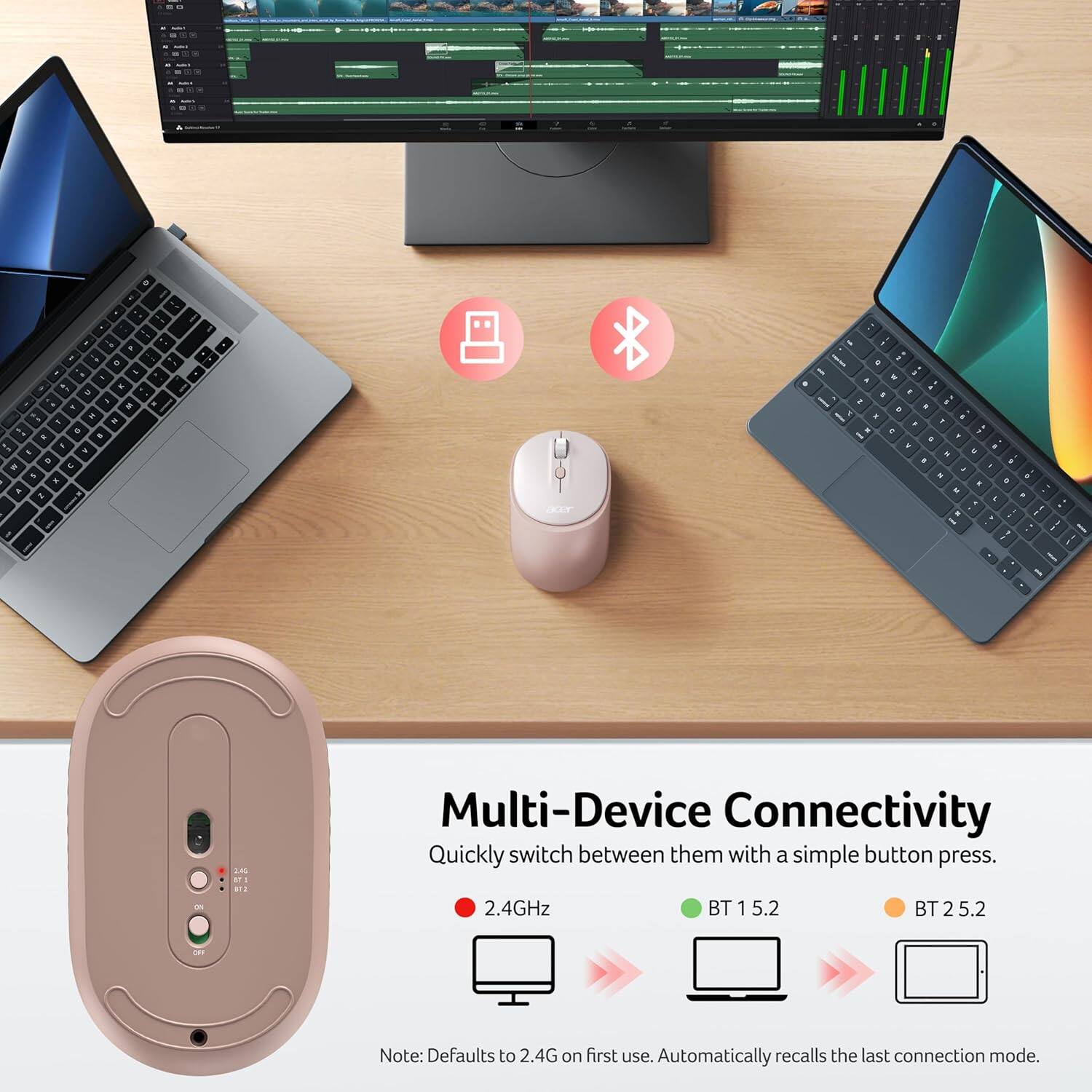 Multi-Device Connectivity  
Quickly switch between them with a simple button press.  
2.4GHz BT 1 5.2 BT 2 5.2  
Note: Defaults to 2.4G on first use. Automatically recalls the last connection mode.