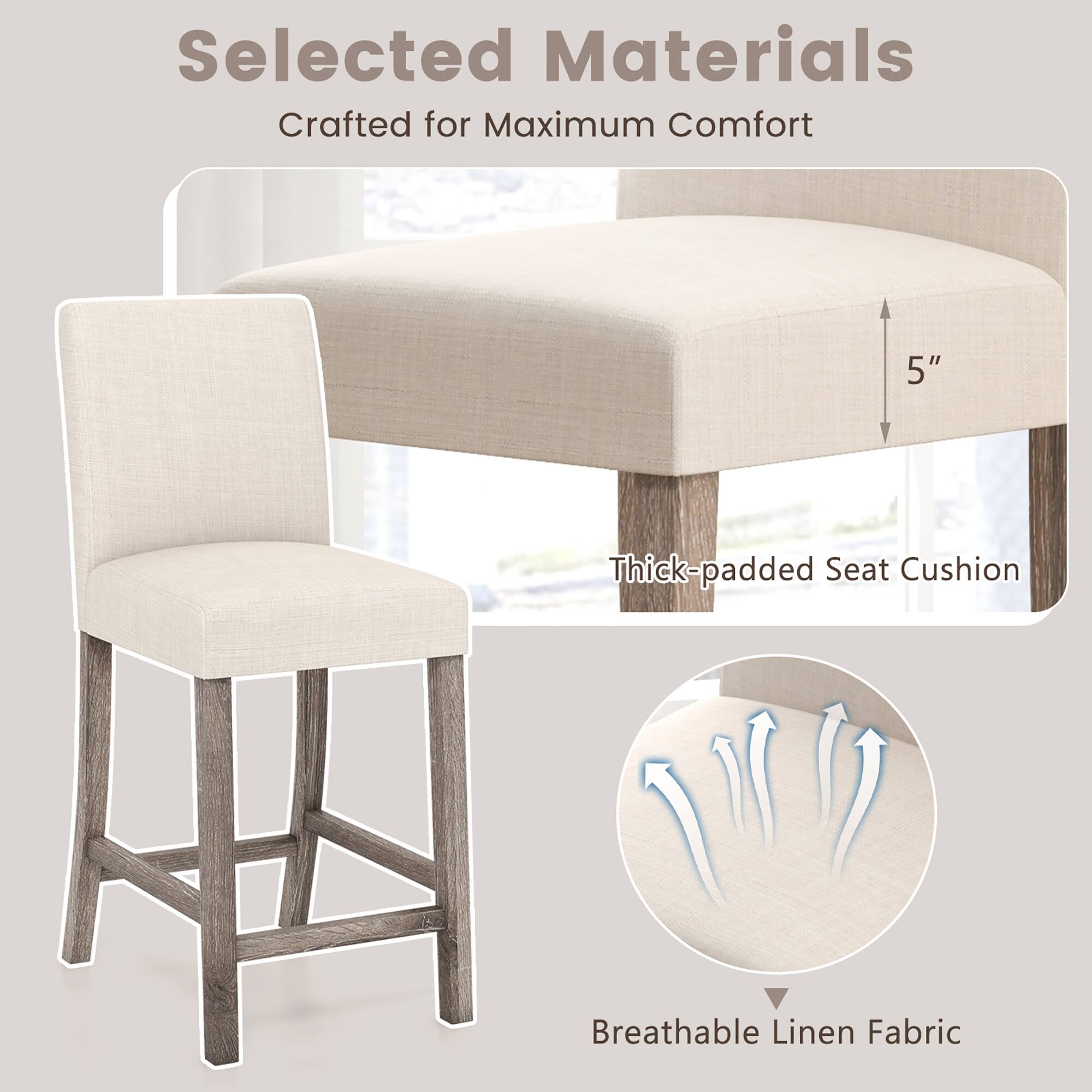 Selected Materials  
Crafted for Maximum Comfort  

5" Thick-padded Seat Cushion  
Breathable Linen Fabric