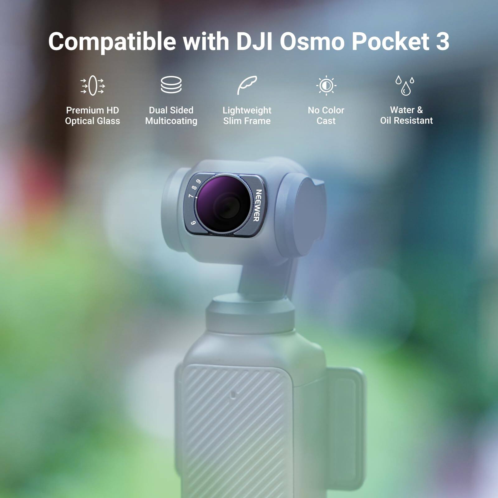 Compatible with DJI Osmo Pocket 3

- Premium HD Optical Glass
- Dual Sided Multicoating
- Lightweight Slim Frame
- No Color Cast
- Water & Oil Resistant

NEEWER
