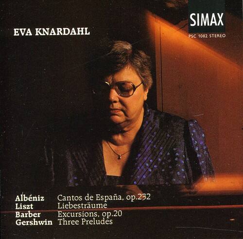 EVA KNARDAHL  
SIMAX PSC 1082 STEREO  

Albéniz  
Cantos de España, op.232  

Liszt  
Liebestraum  

Barber  
Excursions, op.20  

Gershwin  
Three Preludes