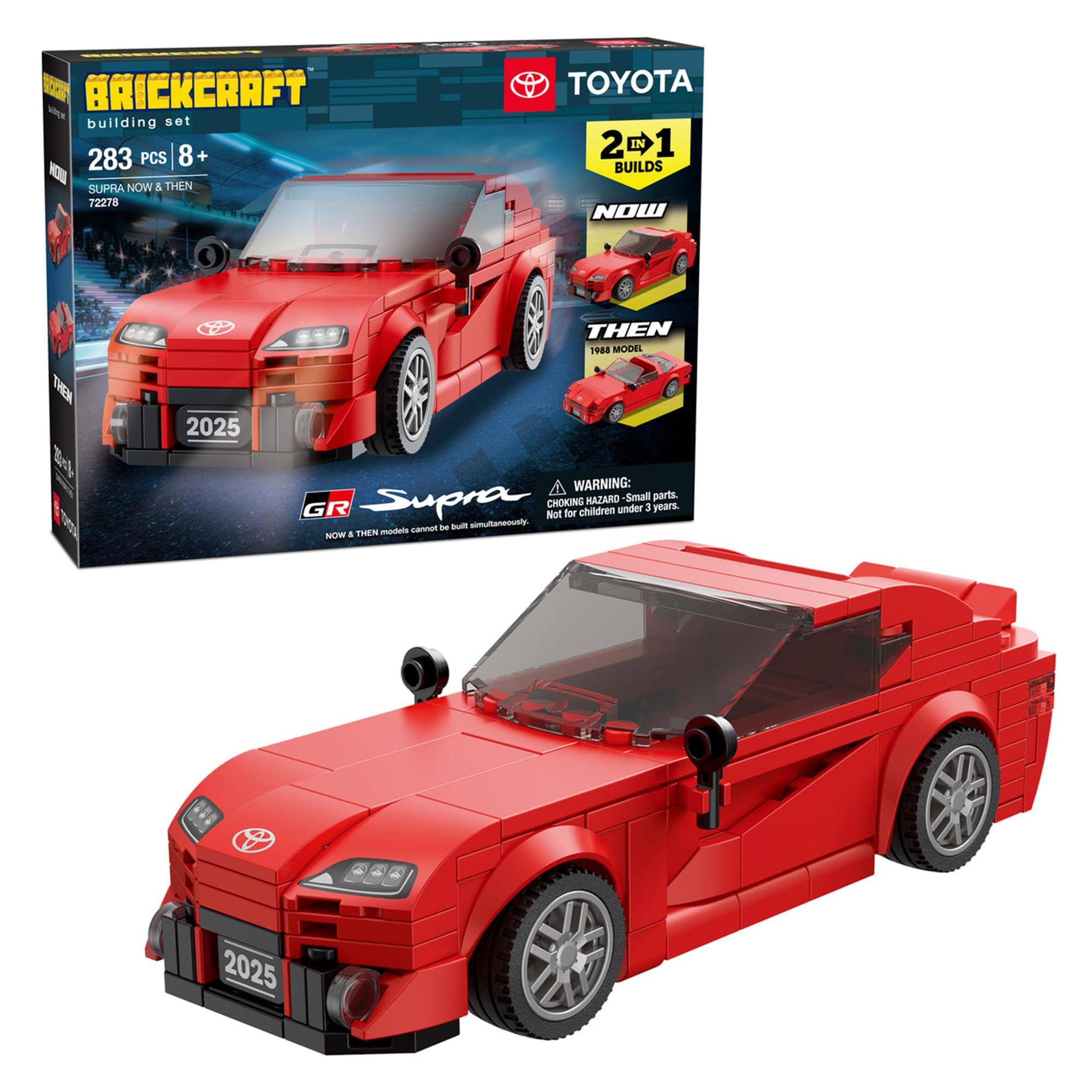 BRICKCRAFT building set  
283 PCS 8+  
SUPRA NOW & THEN  
72278  
TOYOTA  
2 IN 1 BUILDS  
NOW  
THEN  
2025  
1988 MODEL  
WARNING: HAZARD Small parts. CHOKING HAZARD - Small parts. Not for children under 3 years.  
GR Supra  
NOW & THEN models cannot be built simultaneously.