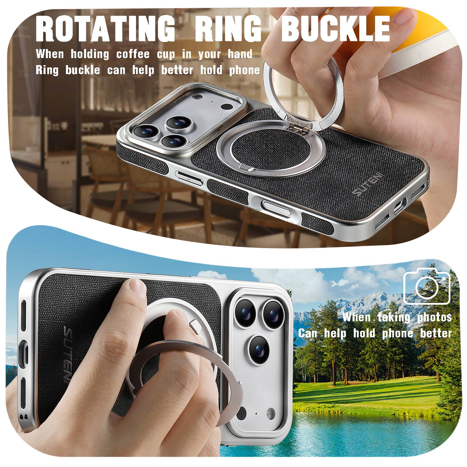 ROTATING RING BUCKLE

When holding coffee cup in your hand, Ring buckle can help better hold phone

SUTEN

When taking photos, Can help hold phone better