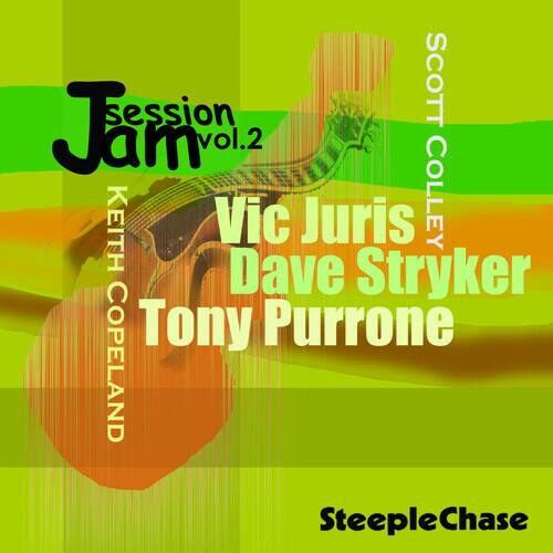 Session Jam vol.2  
Keith Coley  
Vic Juris  
Dave Stryker  
Tony Purrone  
SteepleChase