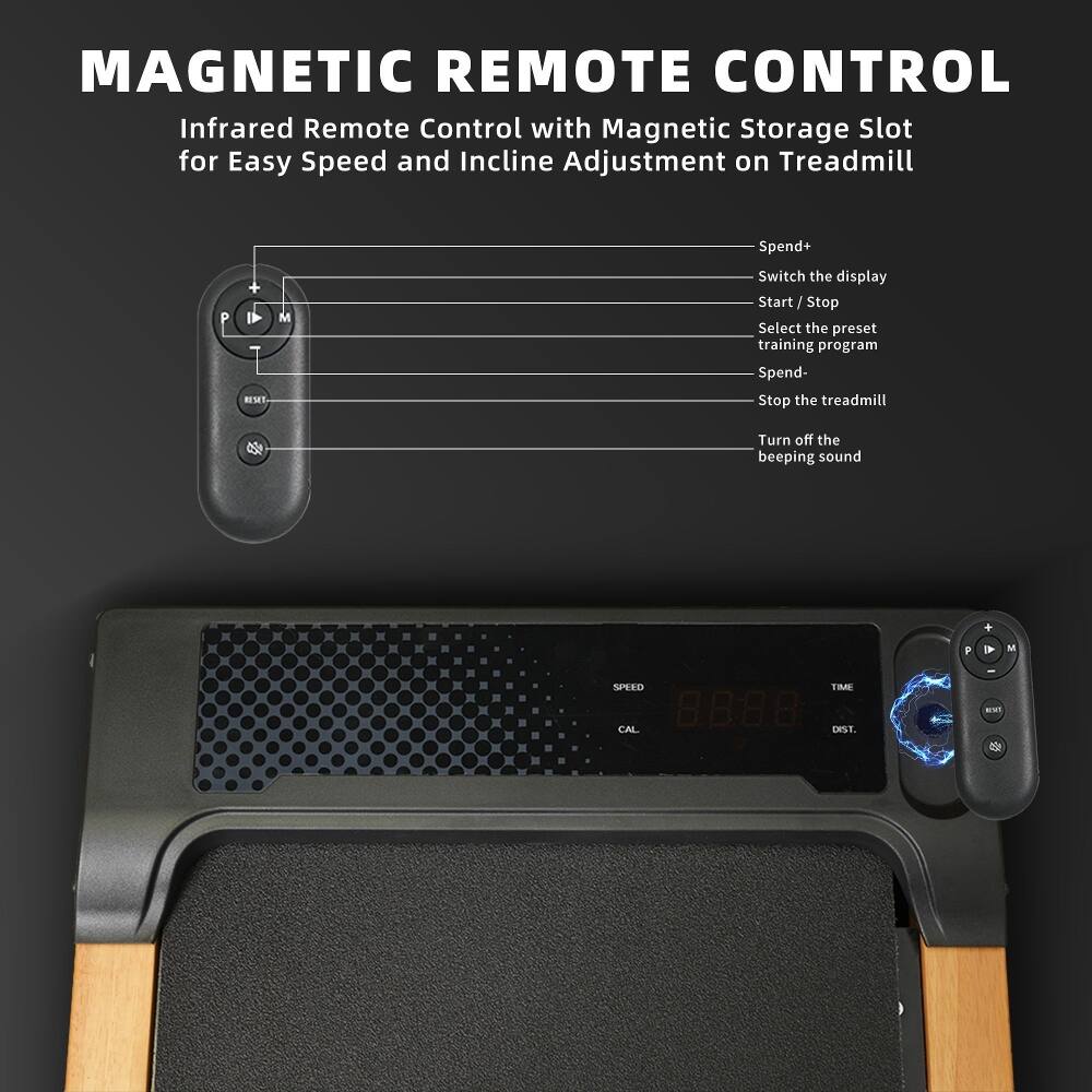 MAGNETIC REMOTE CONTROL

Infrared Remote Control with Magnetic Storage Slot for Easy Speed and Incline Adjustment on Treadmill

- Spend+
- Switch the display
- Start / Stop
- Select the preset training program
- Spend-
- Stop the treadmill
- Turn off the beeping sound

P I M

SPEED 8.8.8.8 TIME CAL DIST.