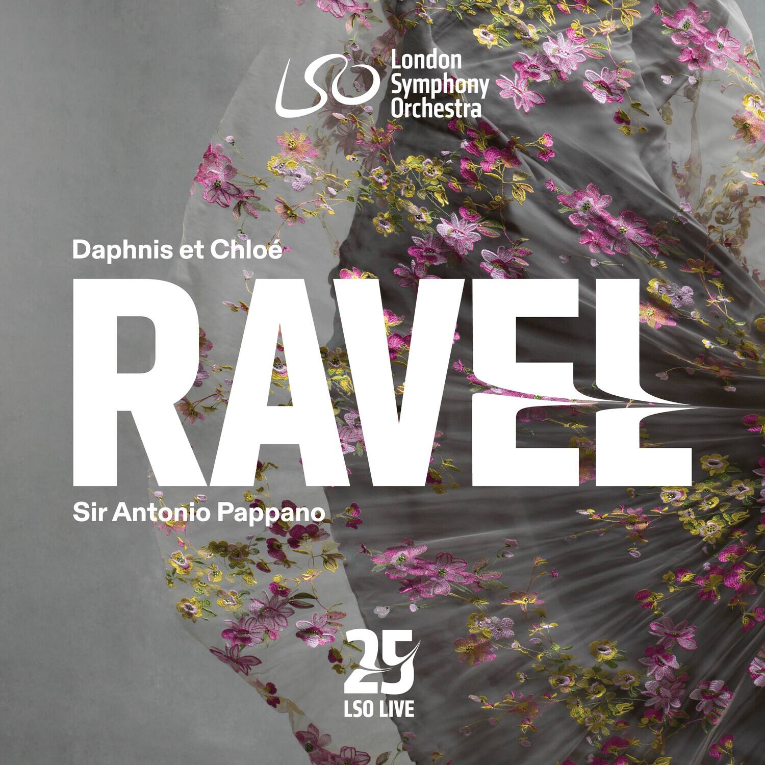 London Symphony Orchestra  
Daphnis et Chloé  
RAVEL  
Sir Antonio Pappano  
25 LSO LIVE