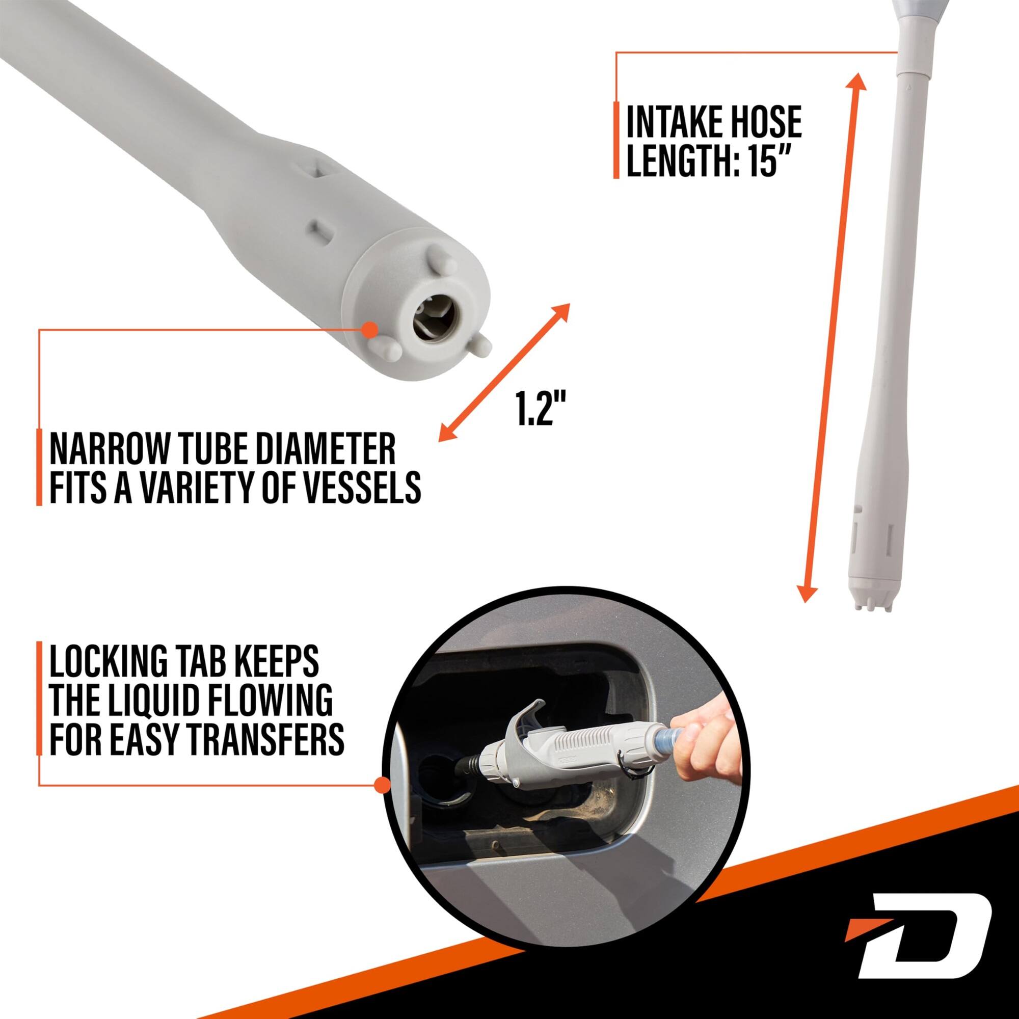 INTAKE HOSE LENGTH: 15", NARROW TUBE DIAMETER FITS A VARIETY OF VESSELS 1.2", LOCKING TAB KEEPS THE LIQUID FLOWING FOR EASY TRANSFERS