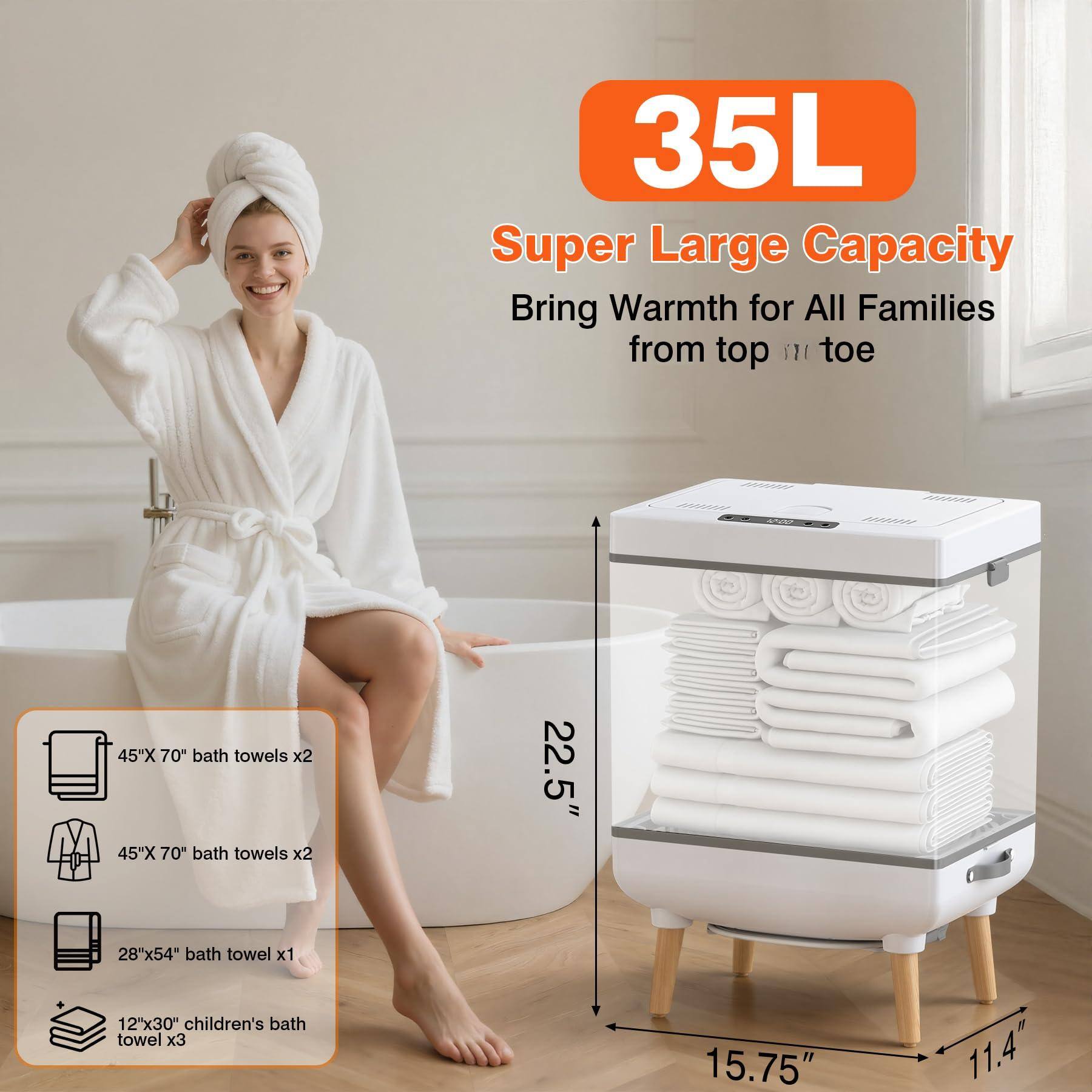 35L Super Large Capacity  
Bringing Warmth for All Families from top to toe  

45"X 70" bath towels x2  
45"X 70" bath towels x2  
28"x54" bath towel x1  
12"x30" children's bath towel x3  

Dimensions:  
22.5" (height)  
15.75" (width)  
11.4" (depth)