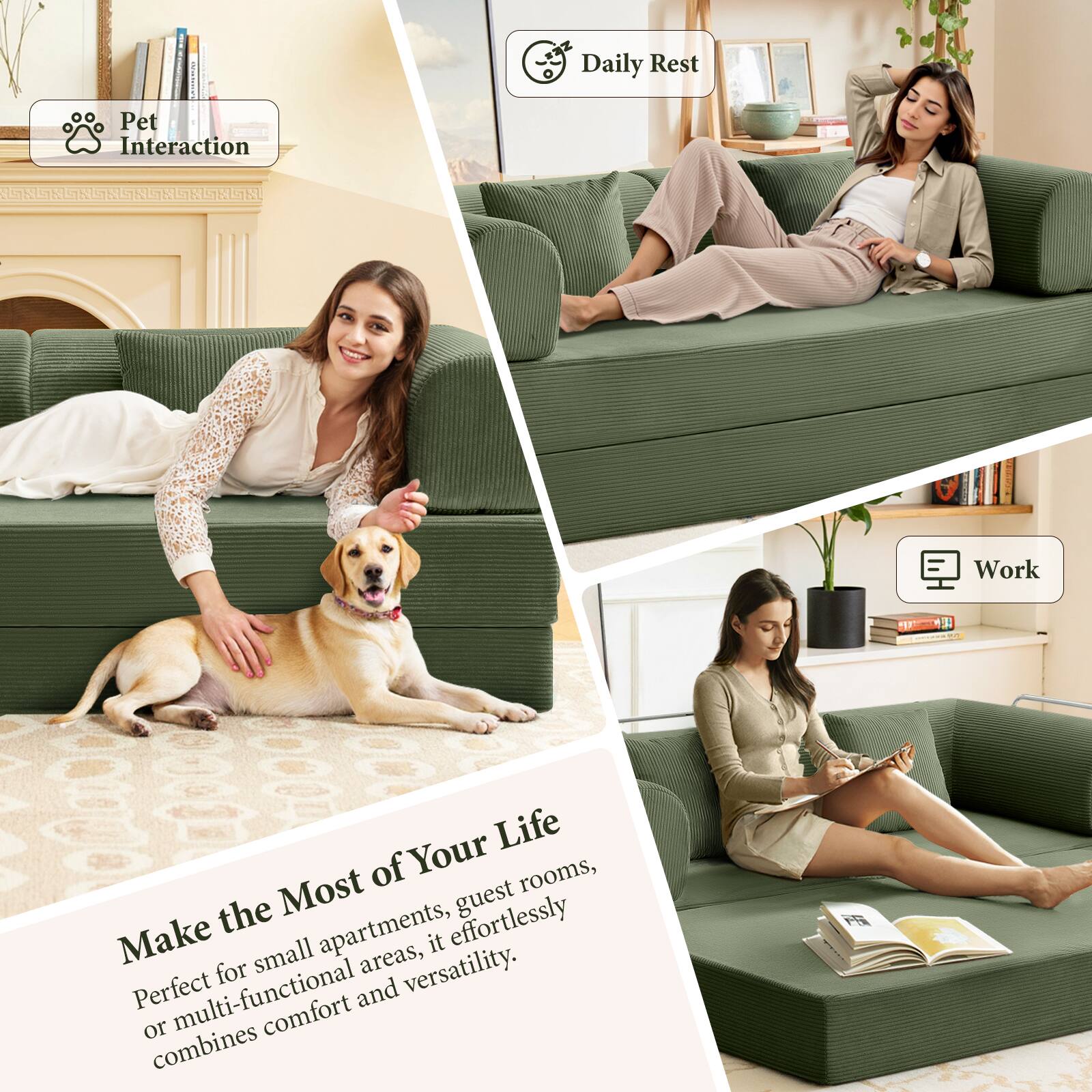 Pet Interaction
Daily Rest
Work
Make the Most of Your Life
Perfect for small apartments, guest rooms, or multi-functional areas, it effortlessly combines comfort and versatility.