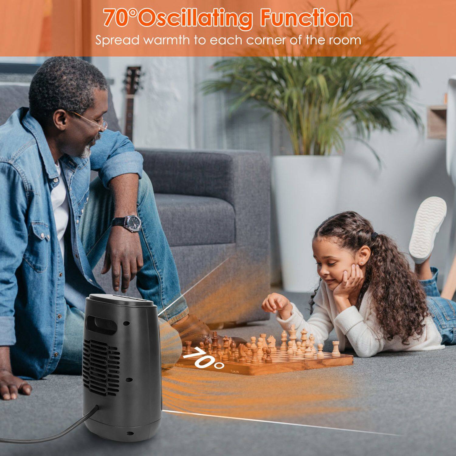 70° Oscillating Function  
Spread warmth to each corner of the room