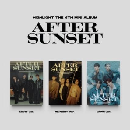 HIGHLIGHT THE 4TH MINI ALBUM
AFTER SUNSET
AFTER SUNSET
NIGHT Ver.
AFTER SUNSET
MIDNIGHT Ver.
AFTER SUNSET
DAWN Ver.