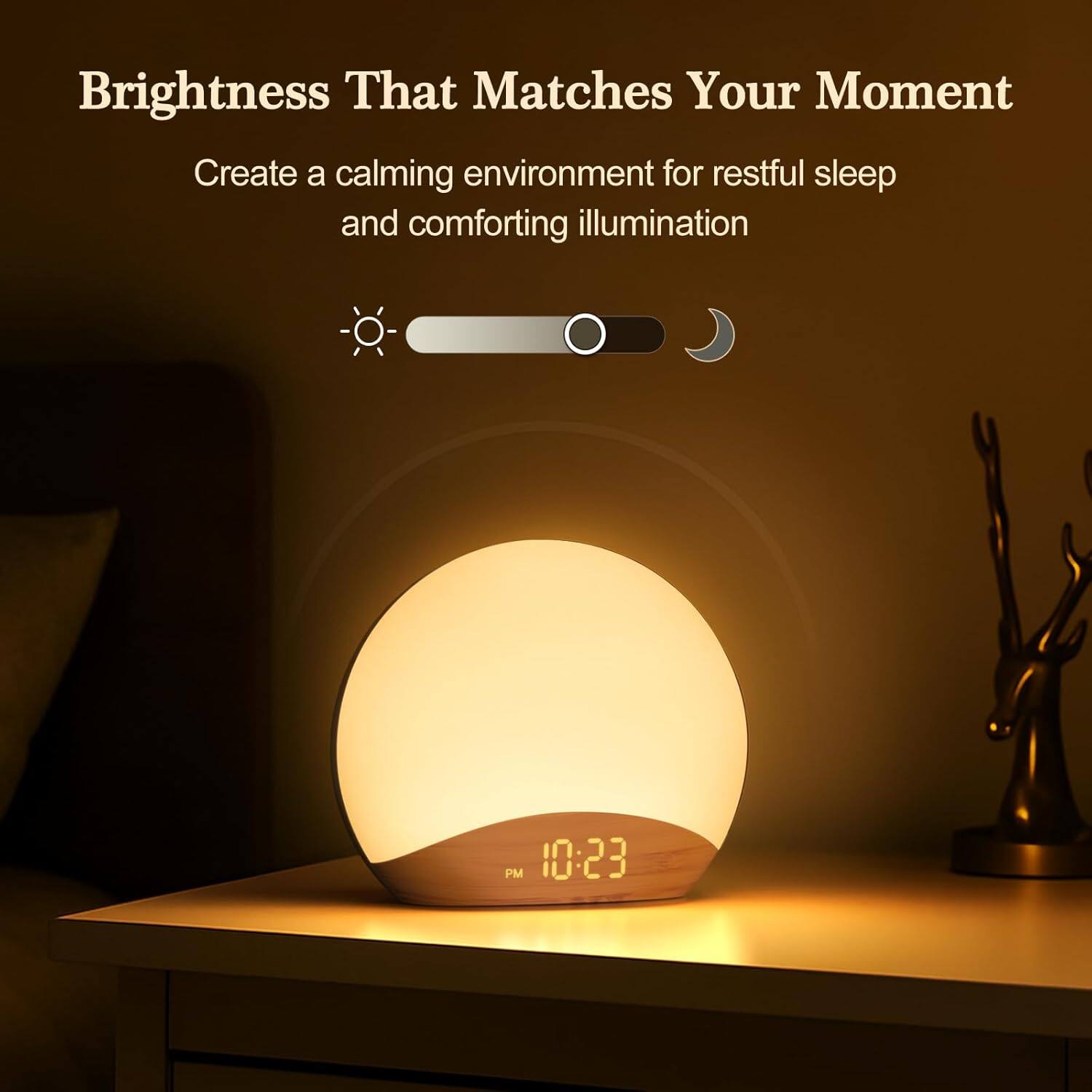 Brightness That Matches Your Moment  
Create a calming environment for restful sleep and comforting illumination  
PM 10:23