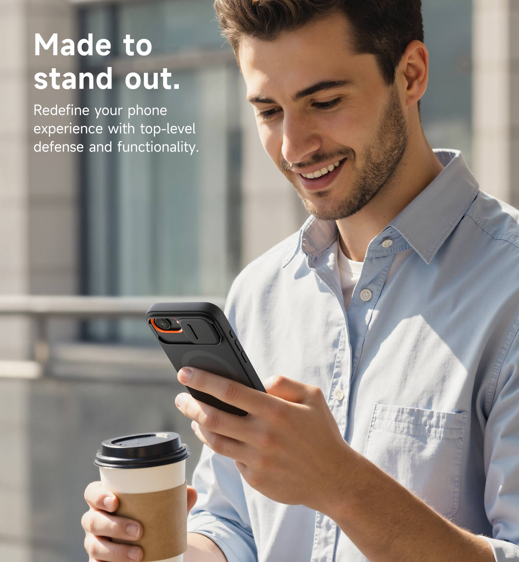 Made to stand out.  
Redefine your phone experience with top-level defense and functionality.