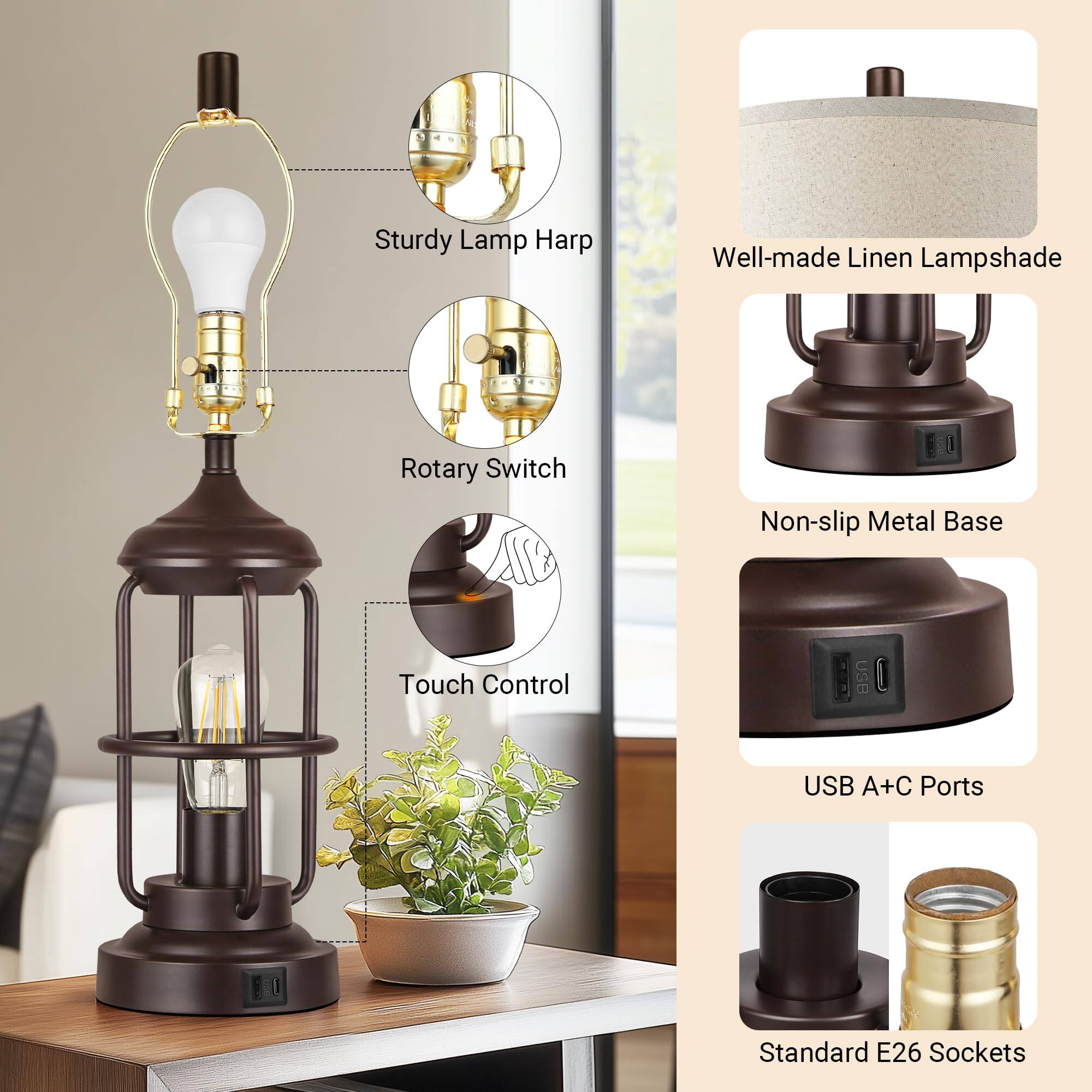 Sturdy Lamp Harp  
Well-made Linen Lampshade  
Rotary Switch  
Non-slip Metal Base  
Touch Control  
USB A+C Ports  
Standard E26 Sockets