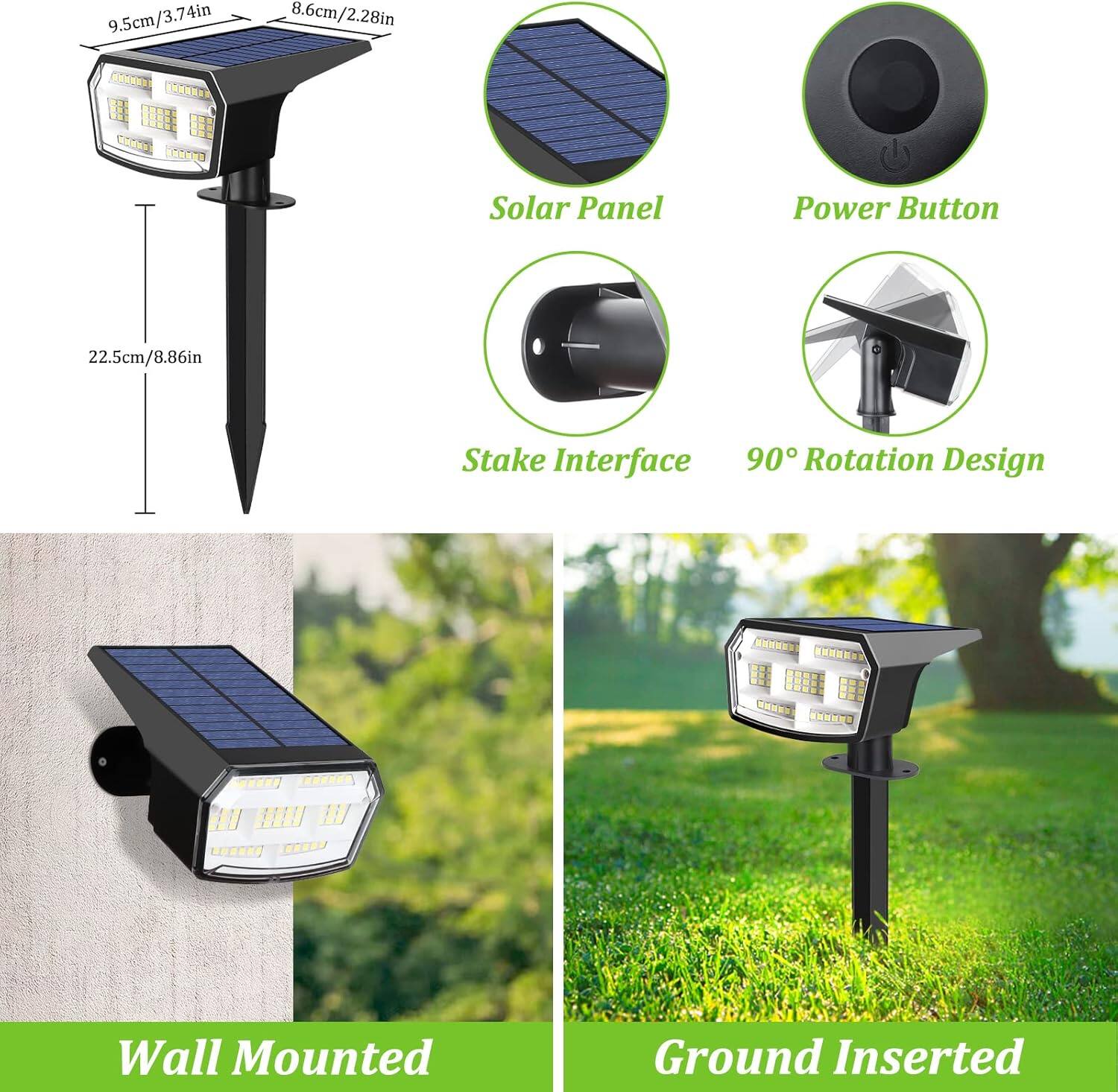 9.5cm/3.74in  
8.6cm/2.28in  
22.5cm/8.86in  

Solar Panel  
Power Button  
Stake Interface  
90° Rotation Design  

Wall Mounted  
Ground Inserted