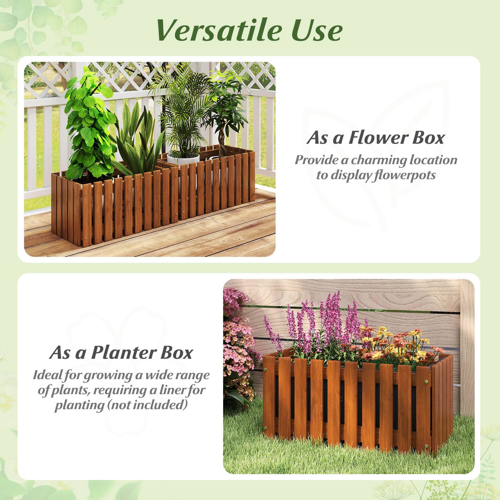 Versatile Use

As a Flower Box  
Provide a charming location to display flowerpots

As a Planter Box  
Ideal for growing a wide range of plants, requiring a liner for planting (not included)