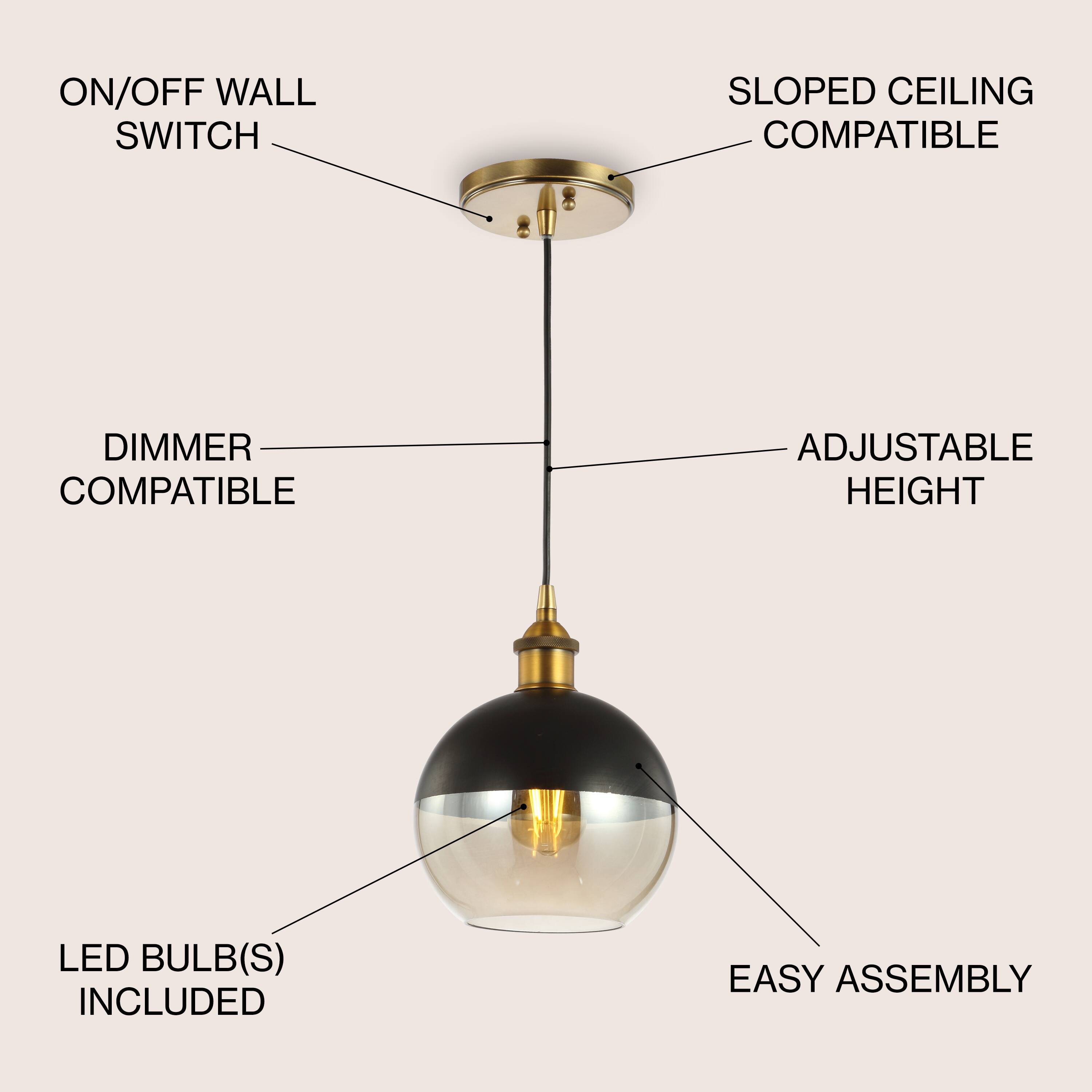 ON/OFF WALL SWITCH  
SLOPED CEILING COMPATIBLE  
DIMMER COMPATIBLE  
ADJUSTABLE HEIGHT  
LED BULB(S) INCLUDED  
EASY ASSEMBLY