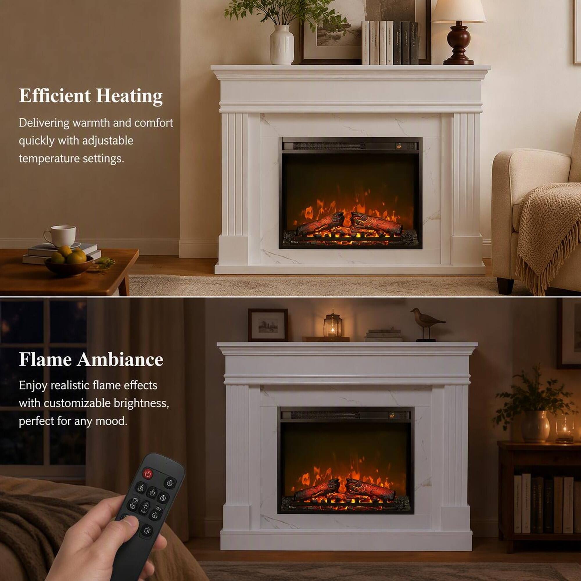 Efficient Heating  
Delivering warmth and comfort quickly with adjustable temperature settings.

Flame Ambiance  
Enjoy realistic flame effects with customizable brightness, perfect for any mood.