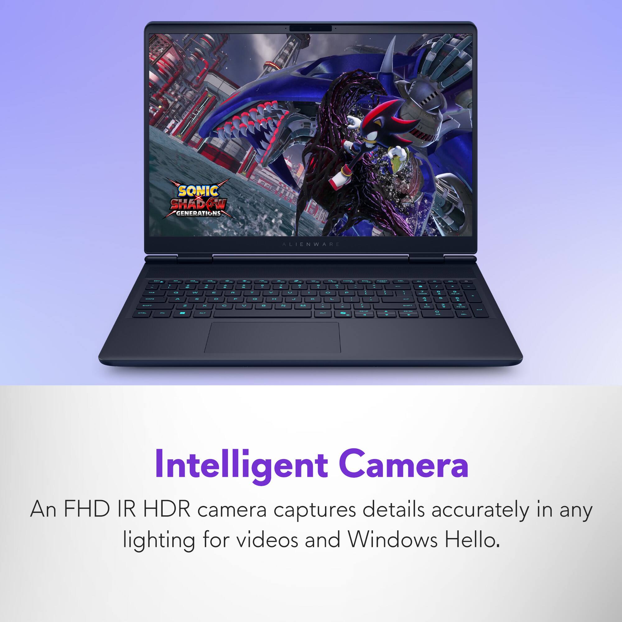 SONIC SHADOW GENERATIONS  
ALIENWARE  

Intelligent Camera  
An FHD IR HDR camera captures details accurately in any lighting for videos and Windows Hello.