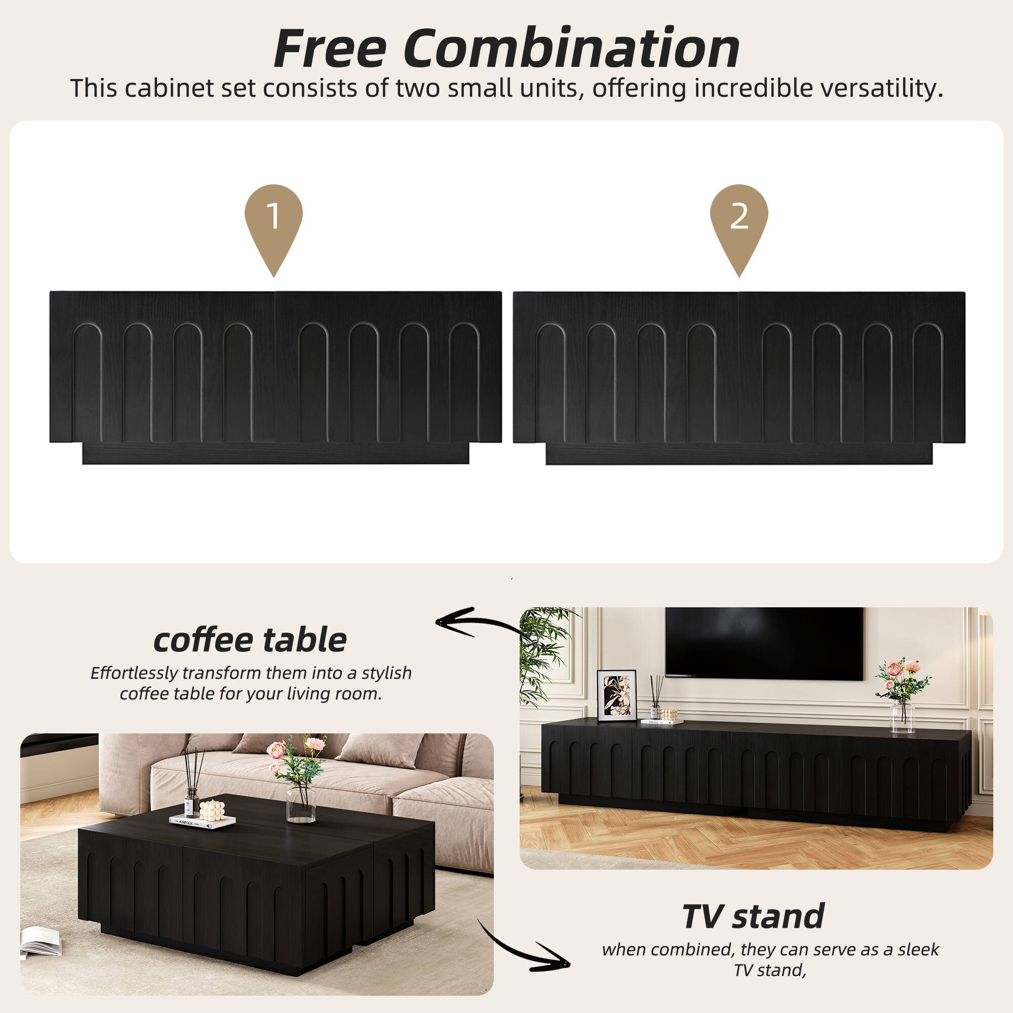 Free Combination  
This cabinet set consists of two small units, offering incredible versatility.

1. Effortlessly transform them into a stylish coffee table for your living room.

2. When combined, they can serve as a sleek TV stand.