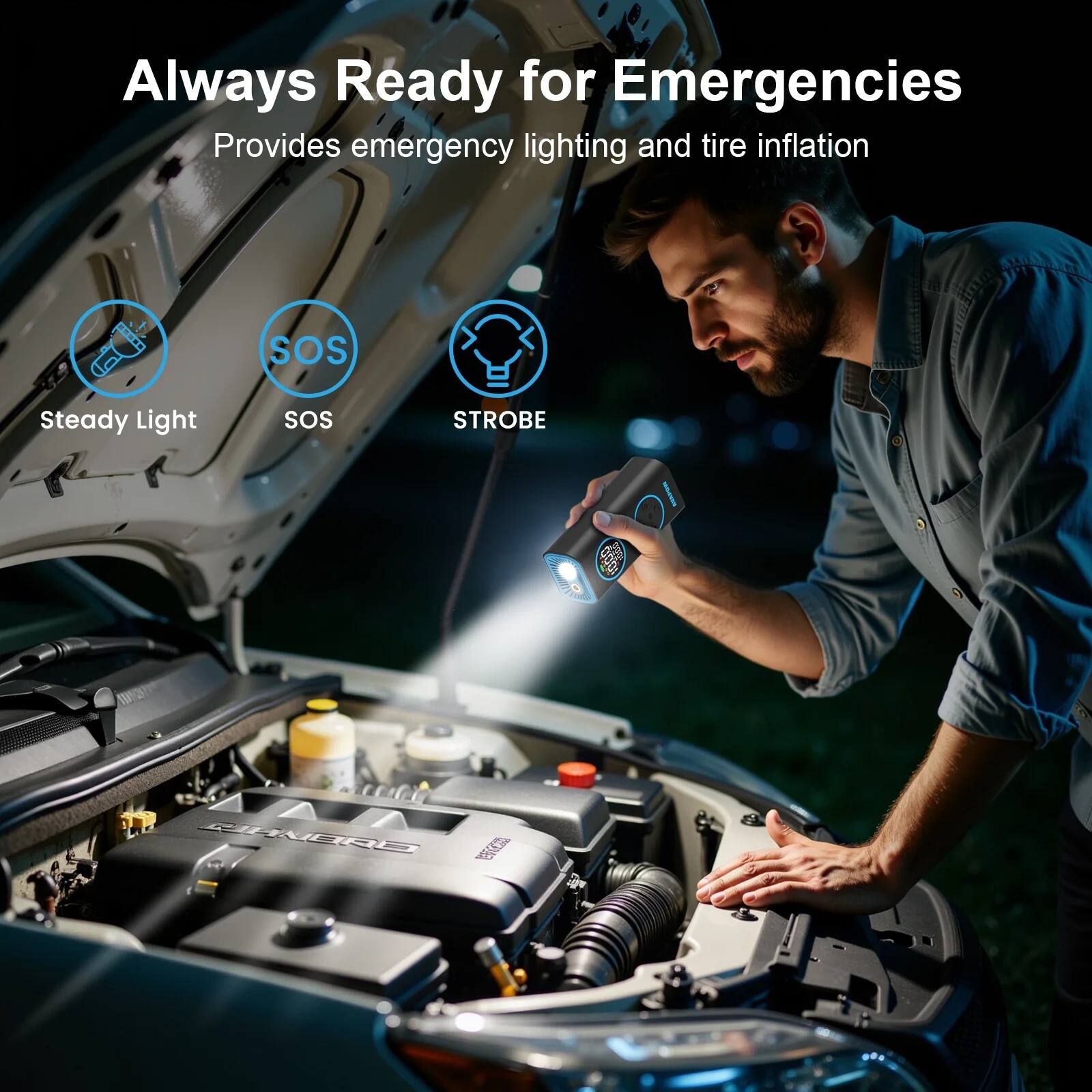 Always Ready for Emergencies  
Provides emergency lighting and tire inflation  

- Steady Light  
- SOS  
- STROBE