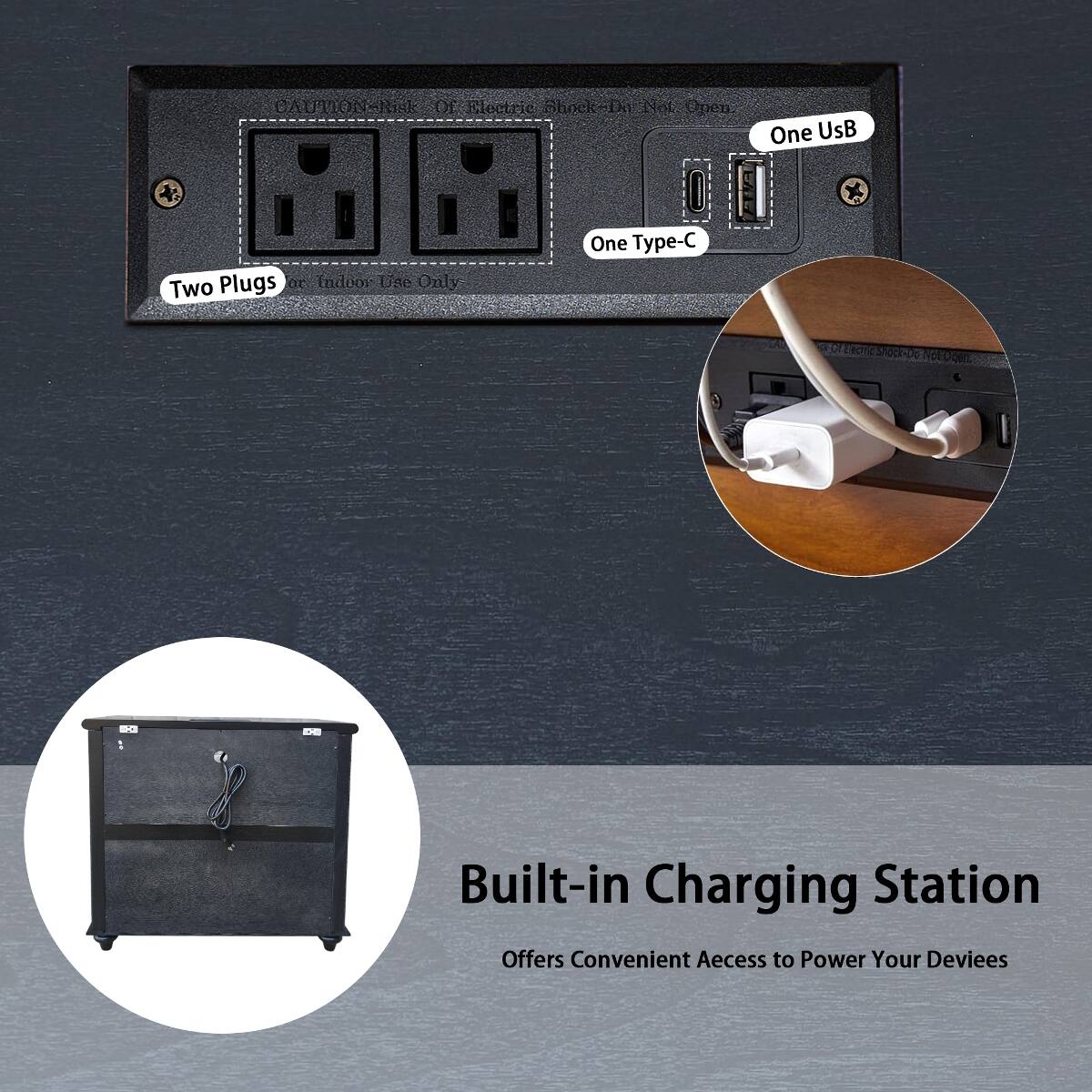 CAUTION - Risk Of Electric Shock - Do Not Open

Two Plugs or Indoor Use Only

One Type-C

One USB

Built-in Charging Station
Offers Convenient Access to Power Your Devices