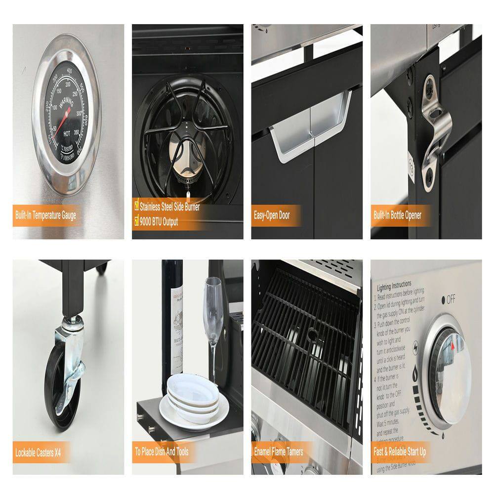 - Built-In Temperature Gauge
- Stainless Steel Side Burner
  - 9000 BTU Output
- Easy-Open Door
- Built-In Bottle Opener
- Lockable Casters x4
- To Place Dish And Tools
- Enamel Flame Tamers
- Fast & Reliable Start Up
  - Lighting Instructions
    1. Read instructions before lighting.
    2. Open lid and turn lighting and supply ON.
    3. Push the burner knob until it clicks hard.
    4. Turn the burner knob until it clicks hard and the burner is lit.
    5. Turn the burner knob to the OFF position and supply OFF.
    6. Wait 5 minutes before re-lighting.