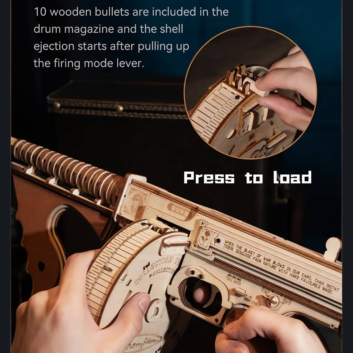 10 wooden bullets are included in the drum magazine and the shell ejection starts after pulling up the firing mode lever.

Press to load

ROKR COLLECTION *COLLECTION

TIGER. WHEN THE BLAST OF FAIR WAR NATURE BLOWS IN WITH OUR FULL HARD EARS, AUTO FAVOURED THAN IRE RAGE. TATIMI SINGLE BAF