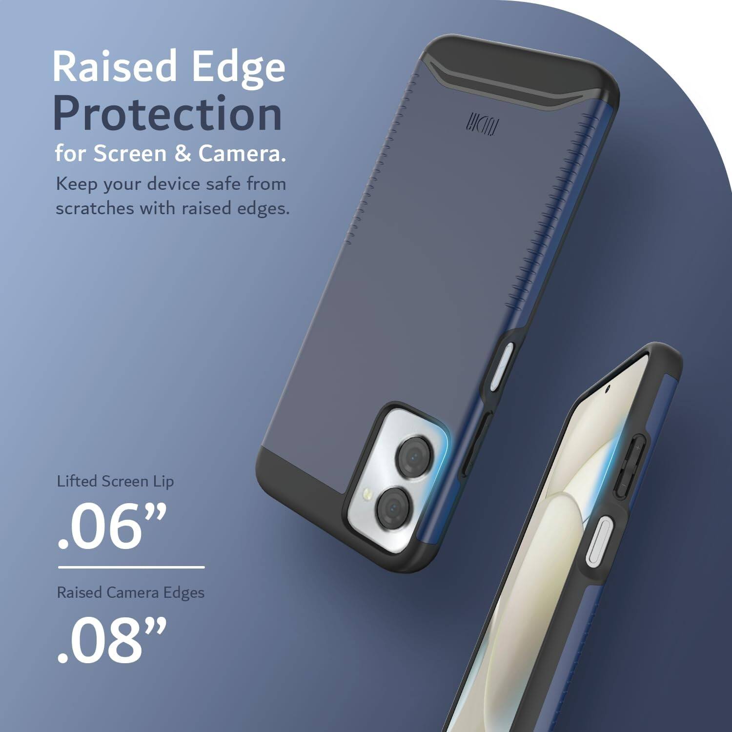 Raised Edge Protection for Screen & Camera.  
Keep your device safe from scratches with raised edges.  

Lifted Screen Lip .06"  
Raised Camera Edges .08"