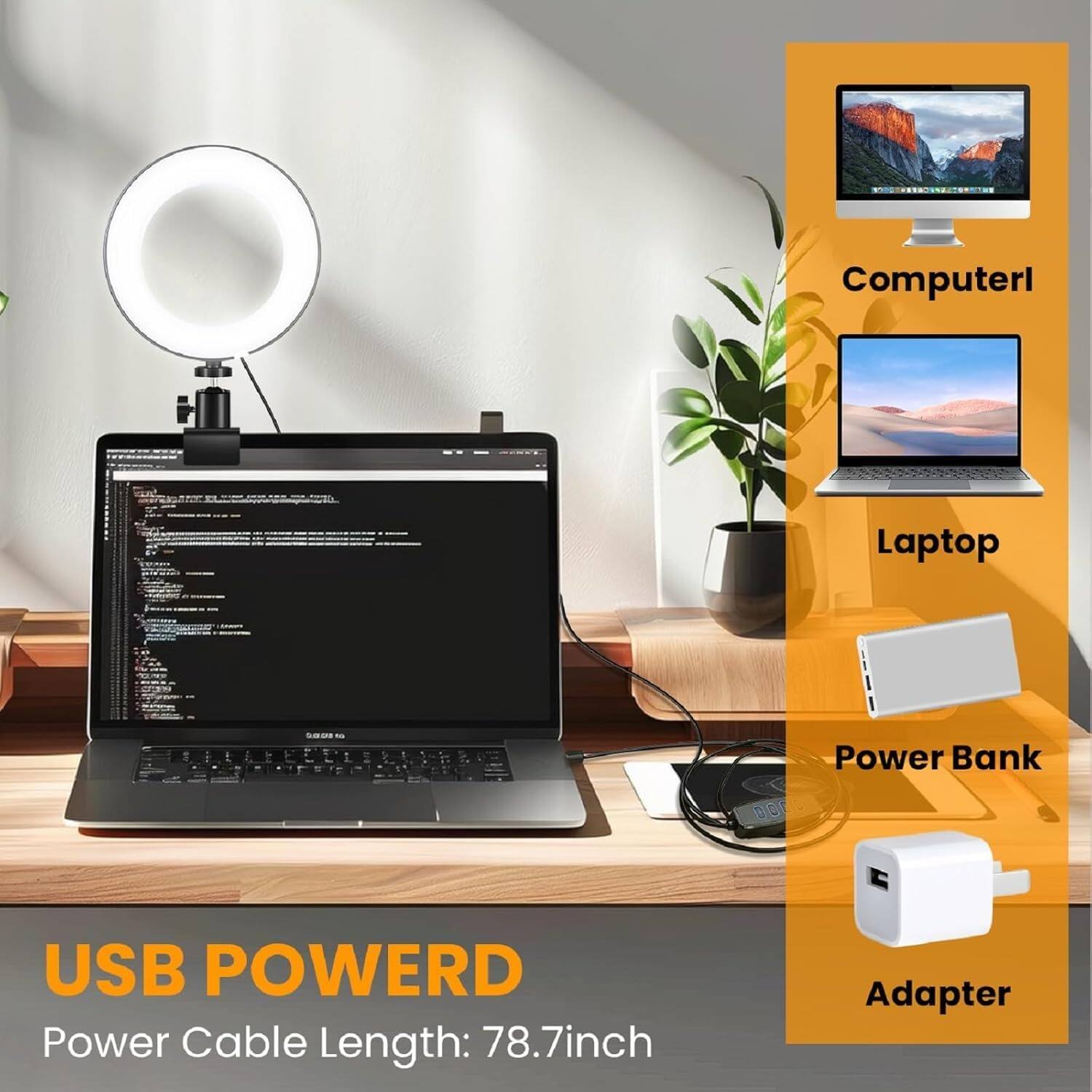 USB POWERED  
Power Cable Length: 78.7 inch  

Computer  
Laptop  
Power Bank  
Adapter