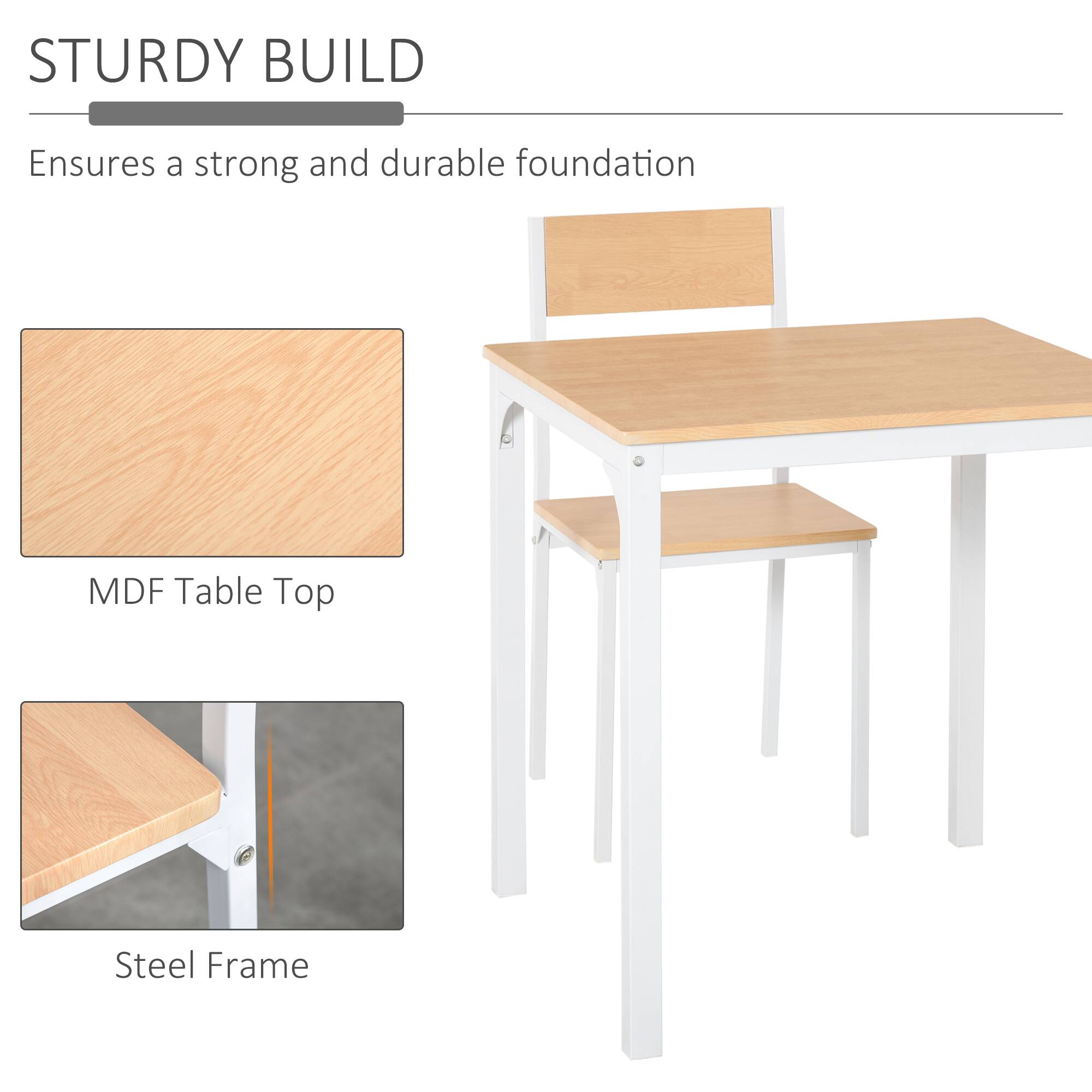 STURDY BUILD  
Ensures a strong and durable foundation  

MDF Table Top  
Steel Frame