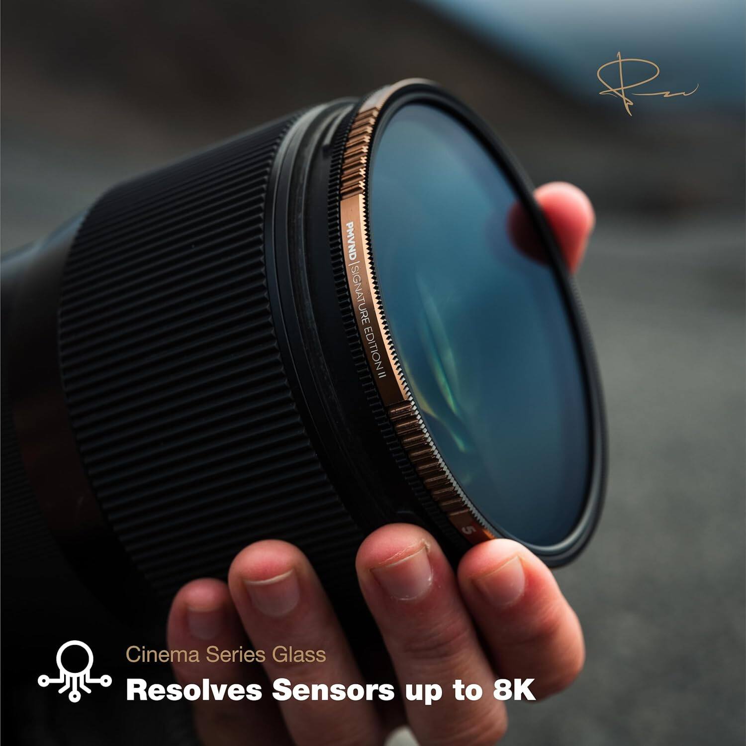 UW 1e w w P PMVND SIGNATURE EDITION  
Cinema Series Glass Resolves Sensors up to 8K