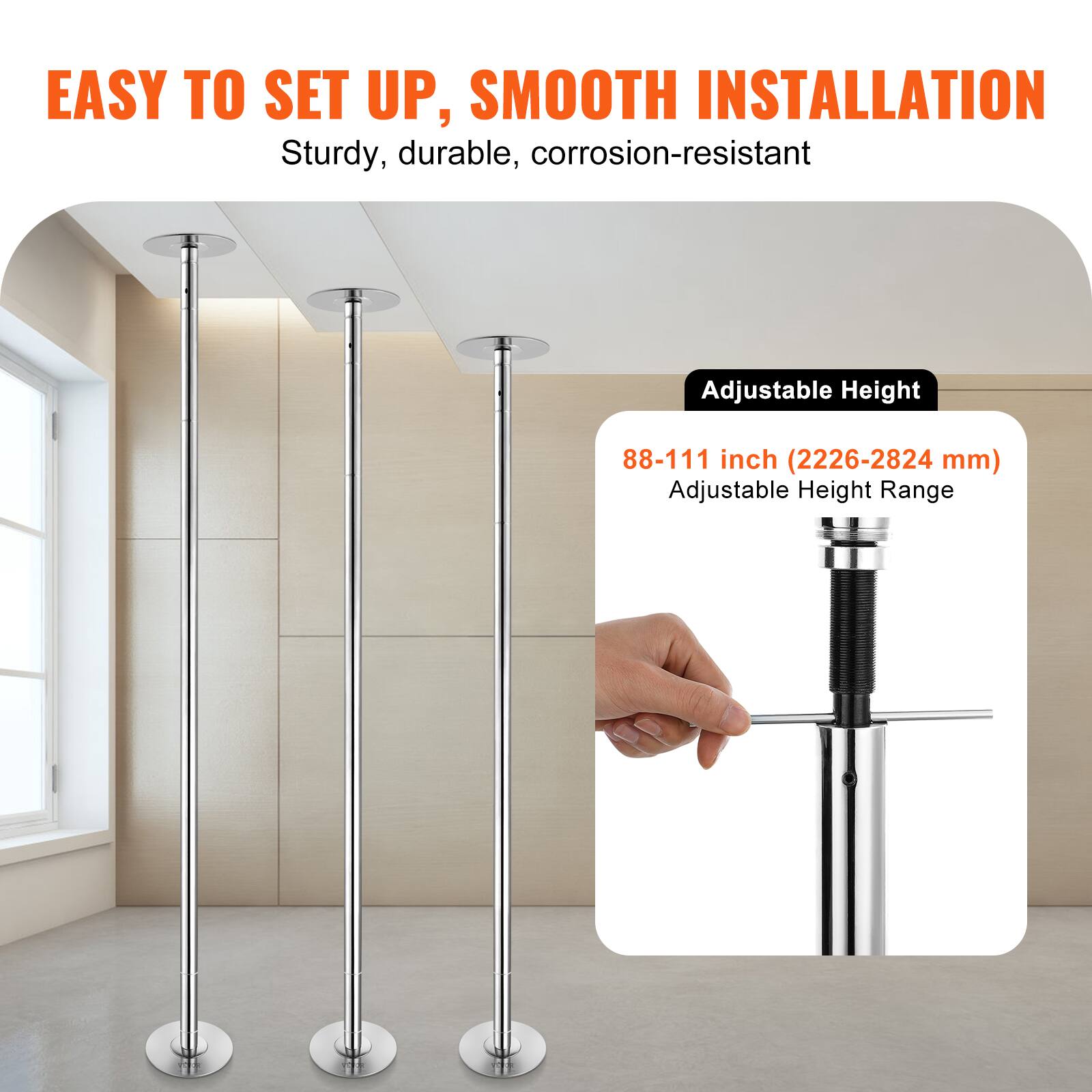 EASY TO SET UP, SMOOTH INSTALLATION  
Sturdy, durable, corrosion-resistant  
Adjustable Height 88-111 inch (2226-2824 mm) Adjustable Height Range
