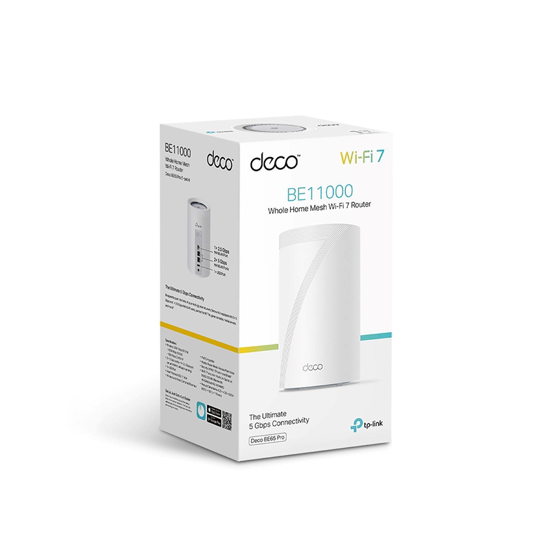 BE11000  
deco  
Wi-Fi 7  
Whole Home Mesh Wi-Fi 7 Router  
The Ultimate 5 Gbps Connectivity  
Deco BE65 Pro  
tp-link