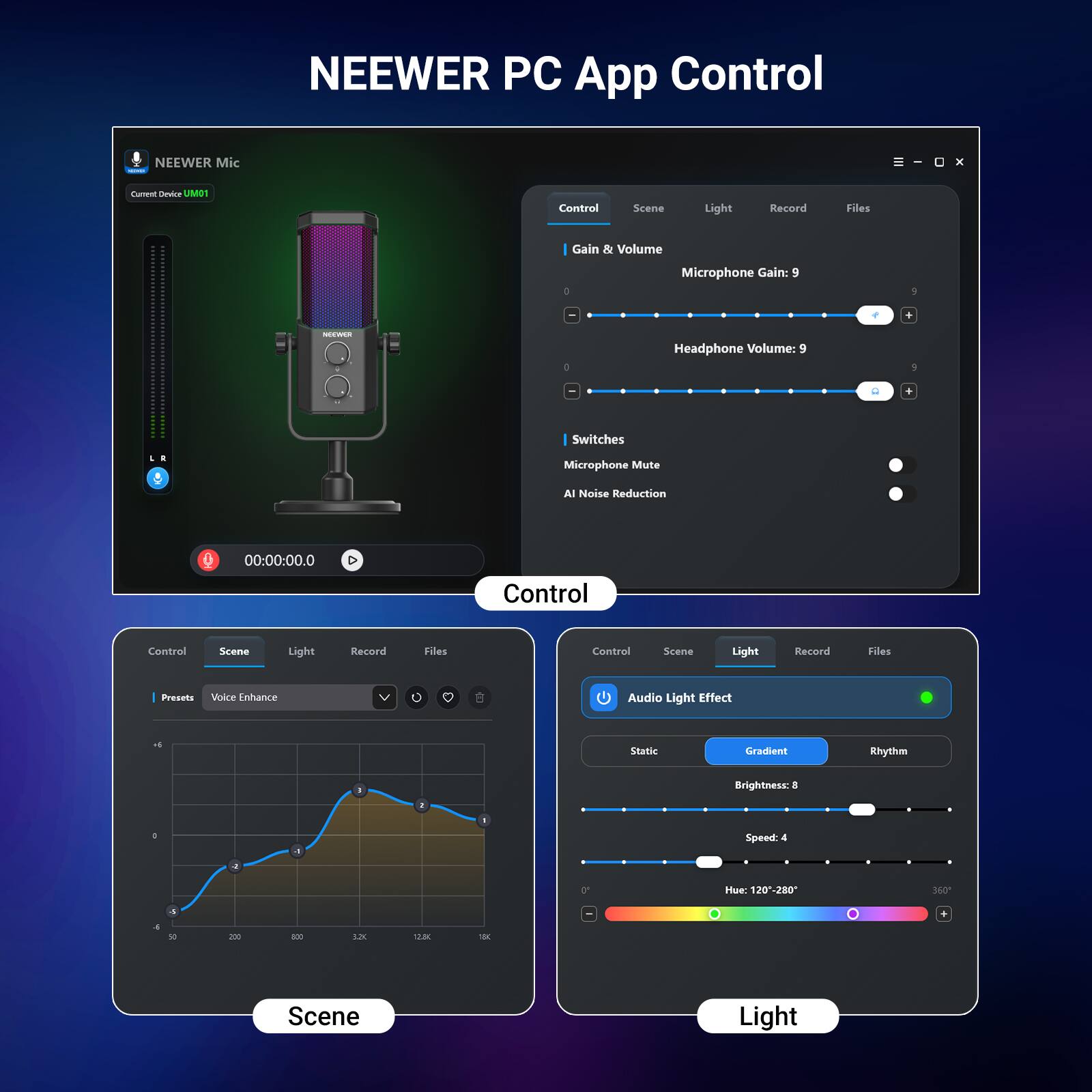 NEEWER PC App Control

NEEWER Mic x - IANAcE UMCT

Control Scene Light Record Files

Gain & Volume
Microphone Gain: 9
Headphone Volume: 9

Switches
Microphone Mute
AI Noise Reduction

00:00:00.0

Control Scene Light Record Files

Presets
Voice Enhancement

Audio Light Effect
Static Gradient Rhythm

Brightness: 8
Speed: 4
Hue: 120-280°
