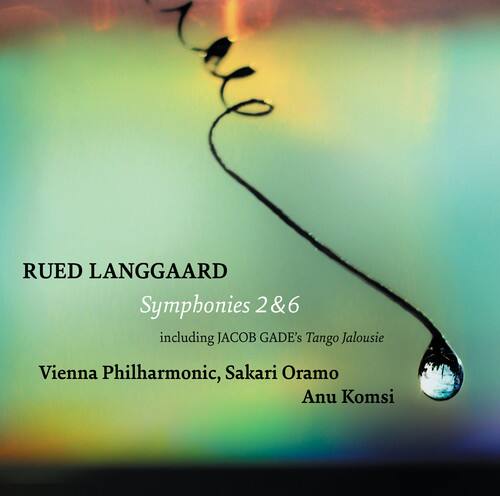 RUED LANGGAARD  
Symphonies 2 & 6  
including JACOB GADE's Tango Jalousie  

Vienna Philharmonic, Sakari Oramo  
Anu Komsi