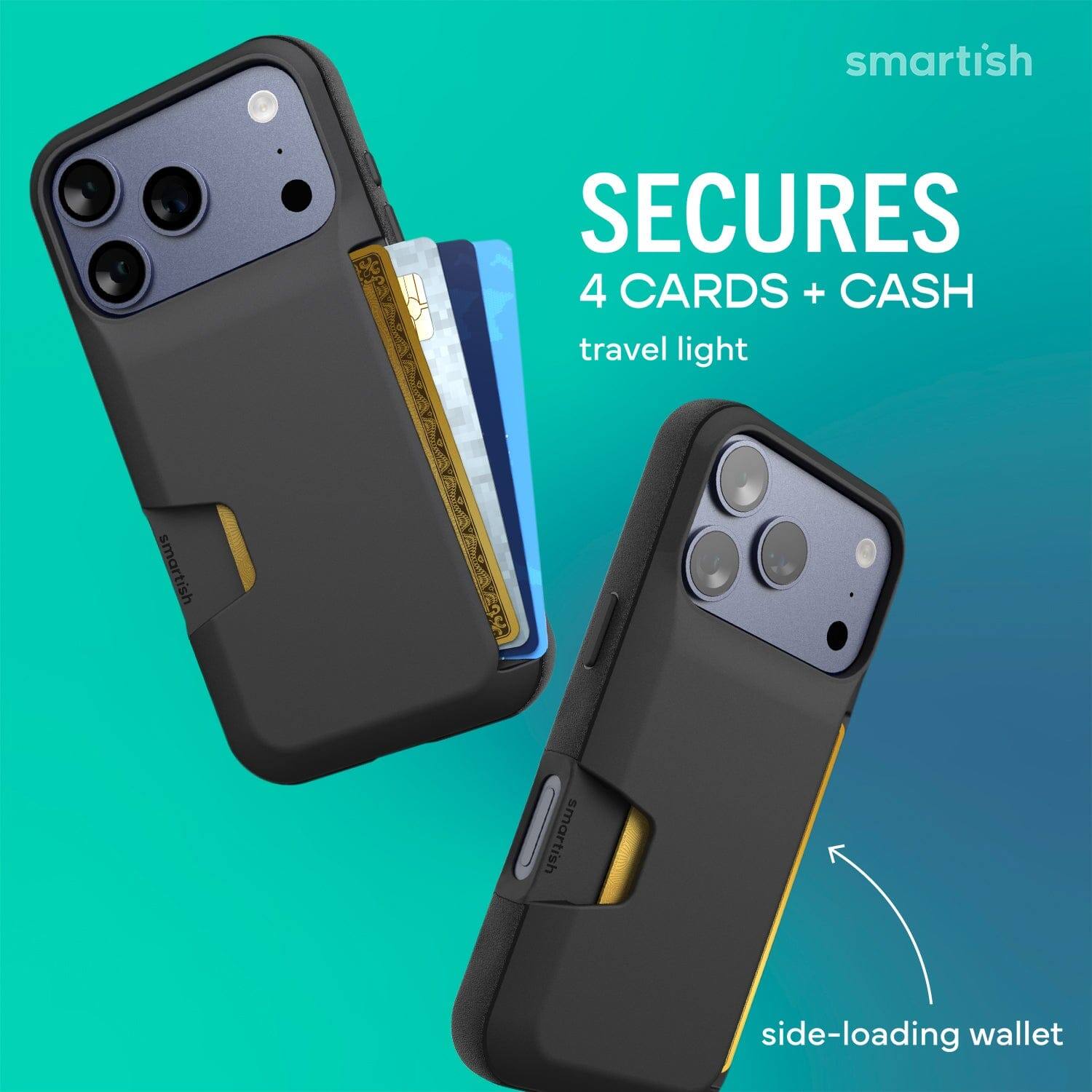 smartish SECURES 4 CARDS + CASH  
travel light  
smartish side-loading wallet