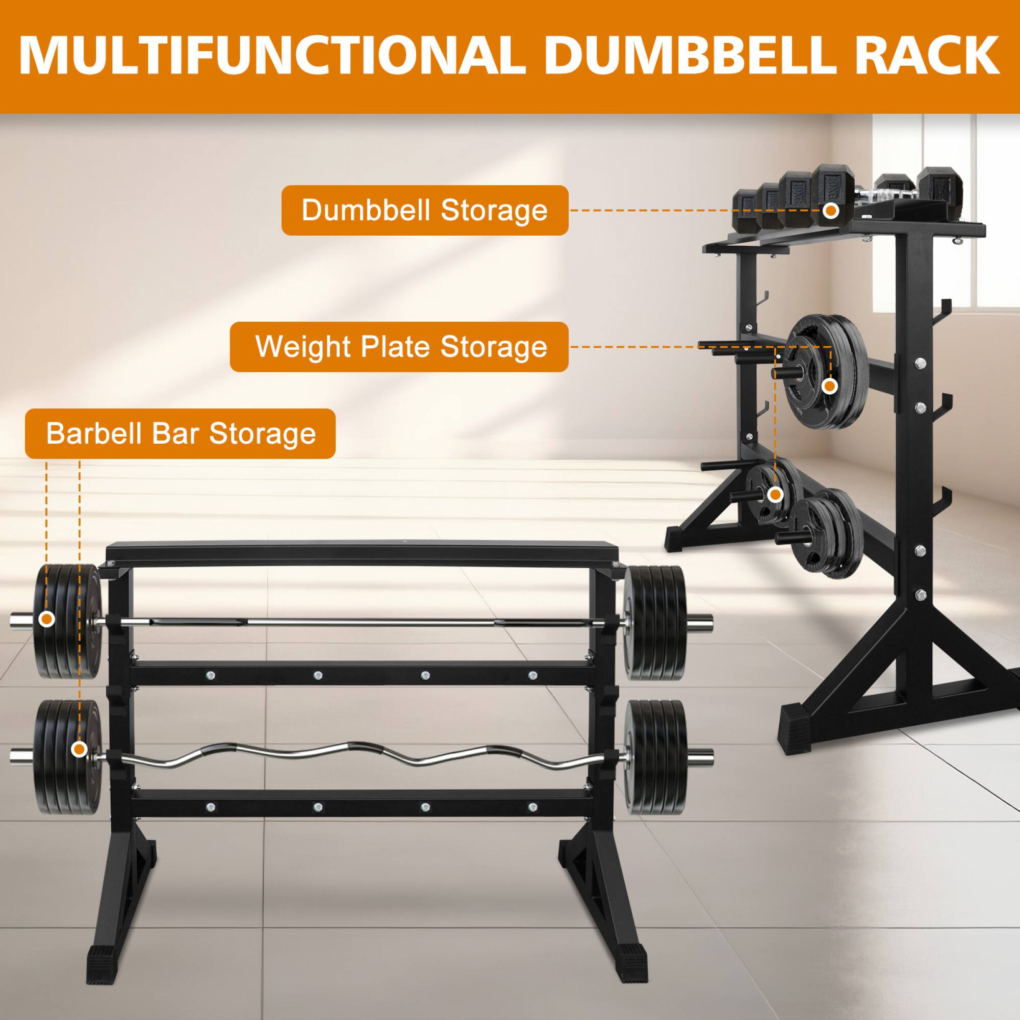 MULTIFUNCTIONAL DUMBBELL RACK

- Dumbbell Storage
- Weight Plate Storage
- Barbell Bar Storage