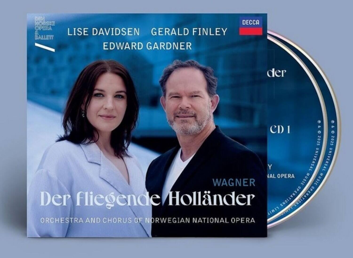 LISE DAVIDSEN  
GERALD FINLEY  
EDWARD GARDNER  

DECCA  

Der fliegende Holländer  
WAGNER  

ORCHESTRA AND CHORUS OF NORWEGIAN NATIONAL OPERA  

CD 1  

der  

UNIVERSAL  
UNIVERSAL