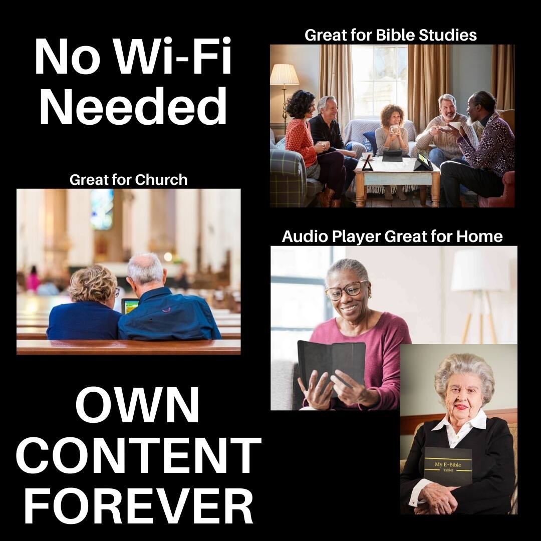 No Wi-Fi Needed  
Great for Church  
Great for Bible Studies  
Audio Player Great for Home  
OWN CONTENT FOREVER  

My E-Bible E Tan