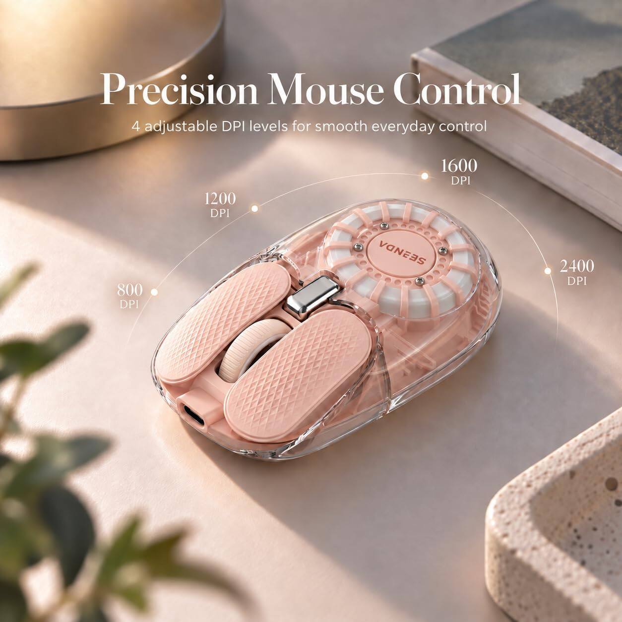 Precision Mouse Control  
4 adjustable DPI levels for smooth everyday control  
800 DPI  
1200 DPI  
1600 DPI  
2400 DPI