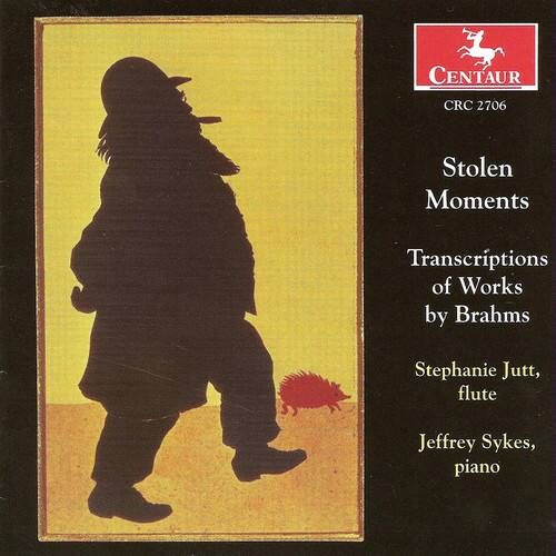 CENTAUR CRC 2706

Stolen Moments

Transcriptions of Works by Brahms

Stephanie Jutt, flute  
Jeffrey Sykes, piano