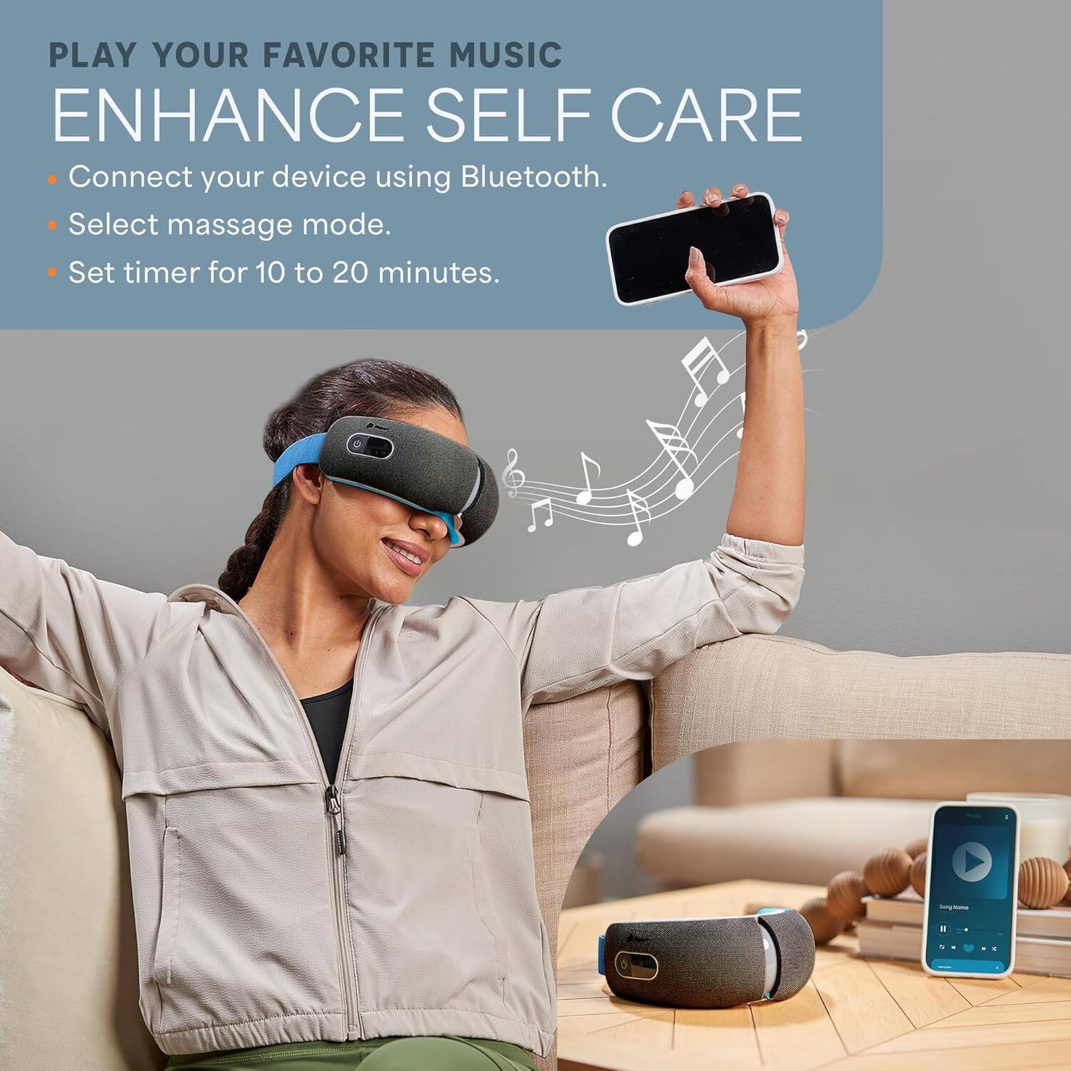 PLAY YOUR FAVORITE MUSIC  
ENHANCE SELF CARE

- Connect your device using Bluetooth.
- Select massage mode.
- Set timer for 10 to 20 minutes.