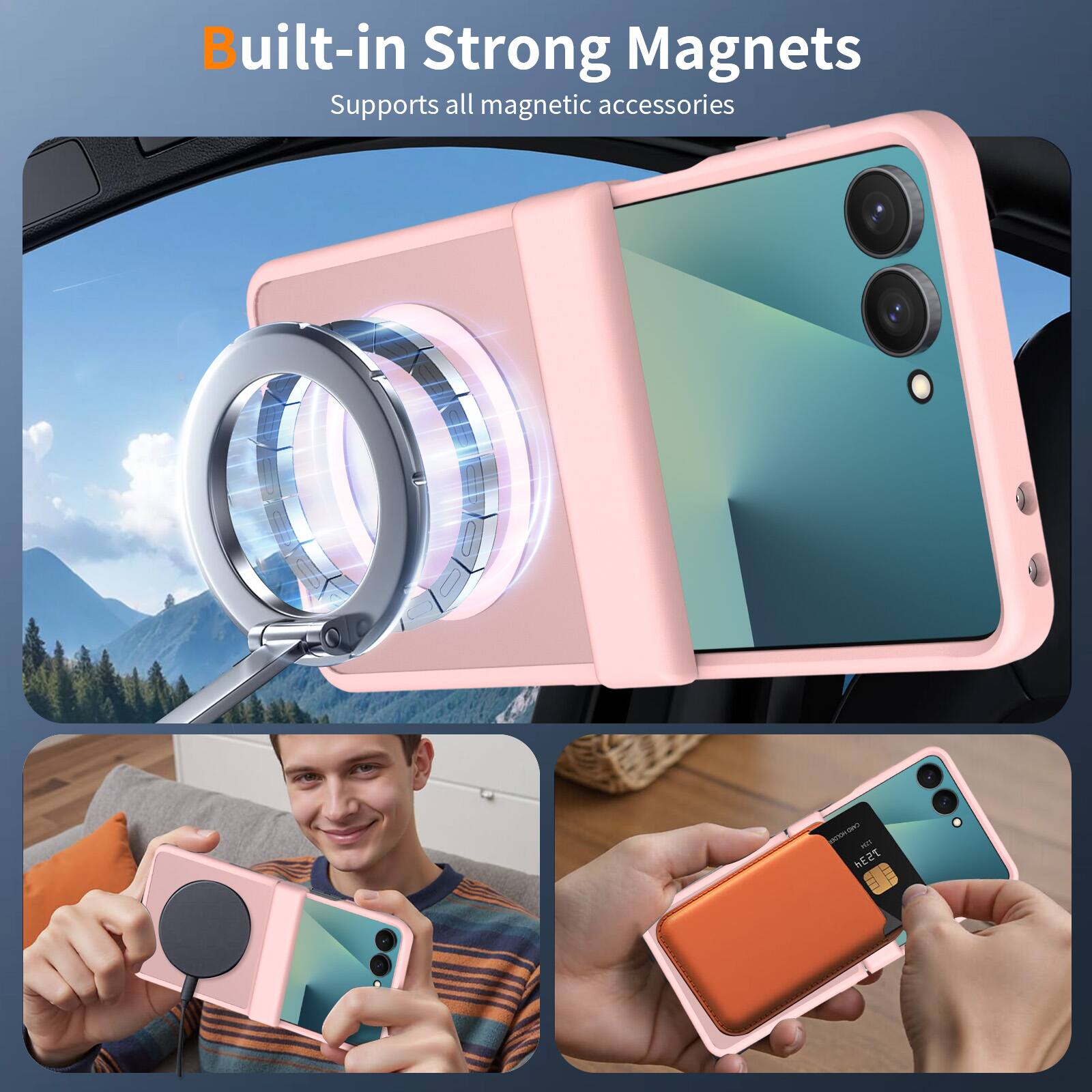 Built-in Strong Magnets  
Supports all magnetic accessories