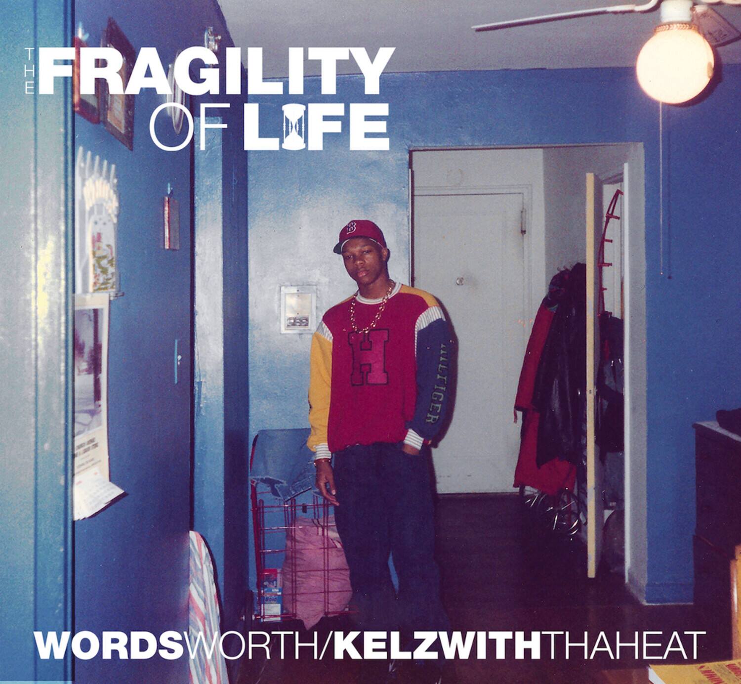 THE FRAGILITY OF LIFE  
WORDS WORTH/KELZ WITH THA HEAT