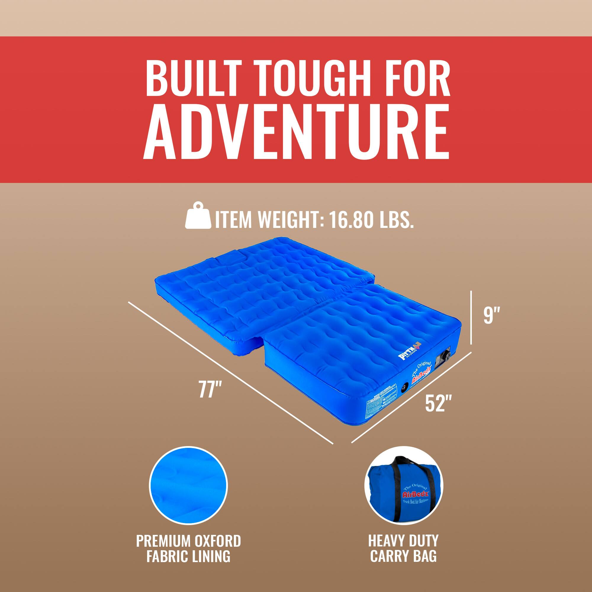 BUILT TOUGH FOR ADVENTURE

ITEM WEIGHT: 16.80 LBS.

77" x 52" x 9"

PREMIUM OXFORD FABRIC LINING

HEAVY DUTY CARRY BAG