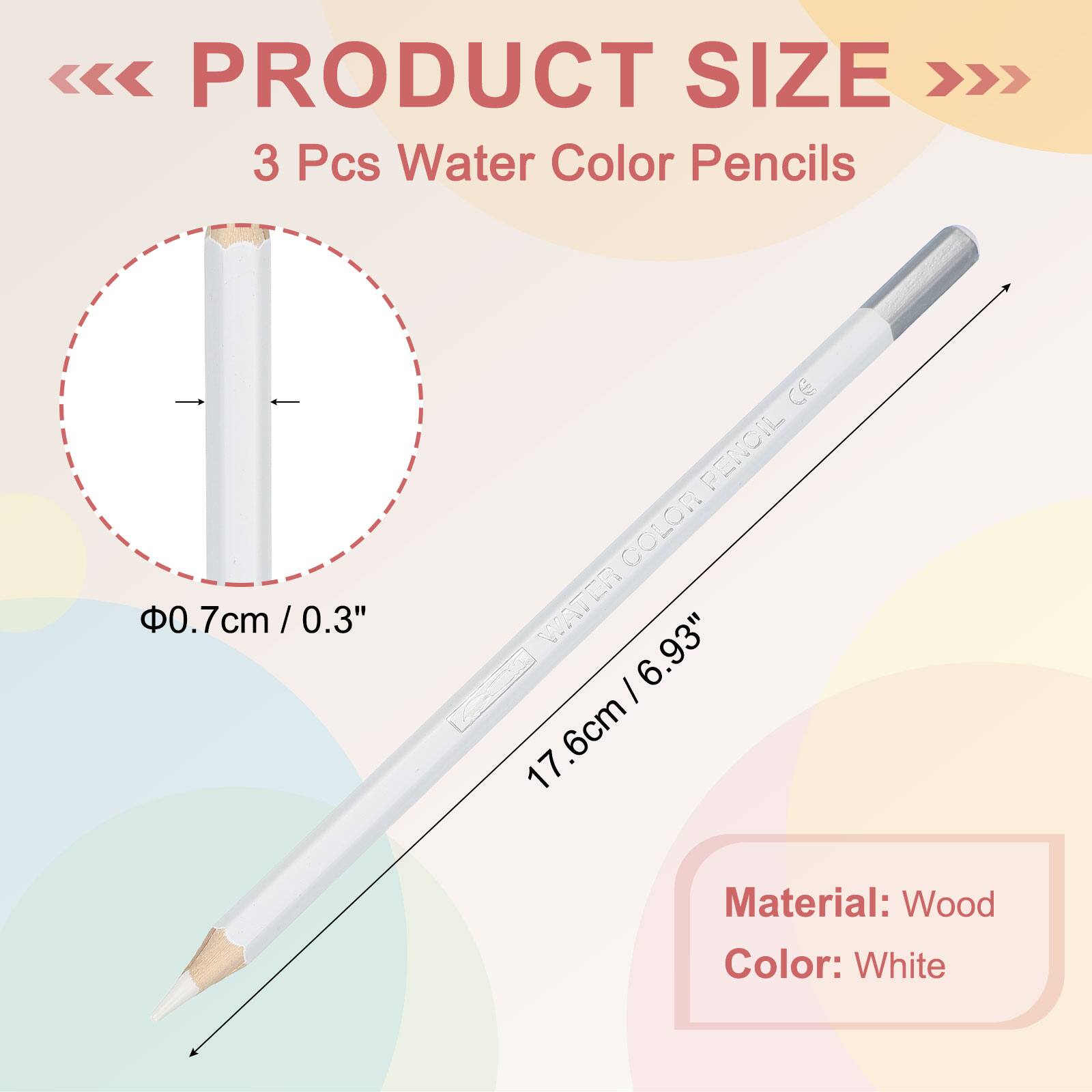 PRODUCT SIZE

3 Pcs Water Color Pencils

Φ0.7cm / 0.3"

17.6cm / 6.93"

Material: Wood

Color: White